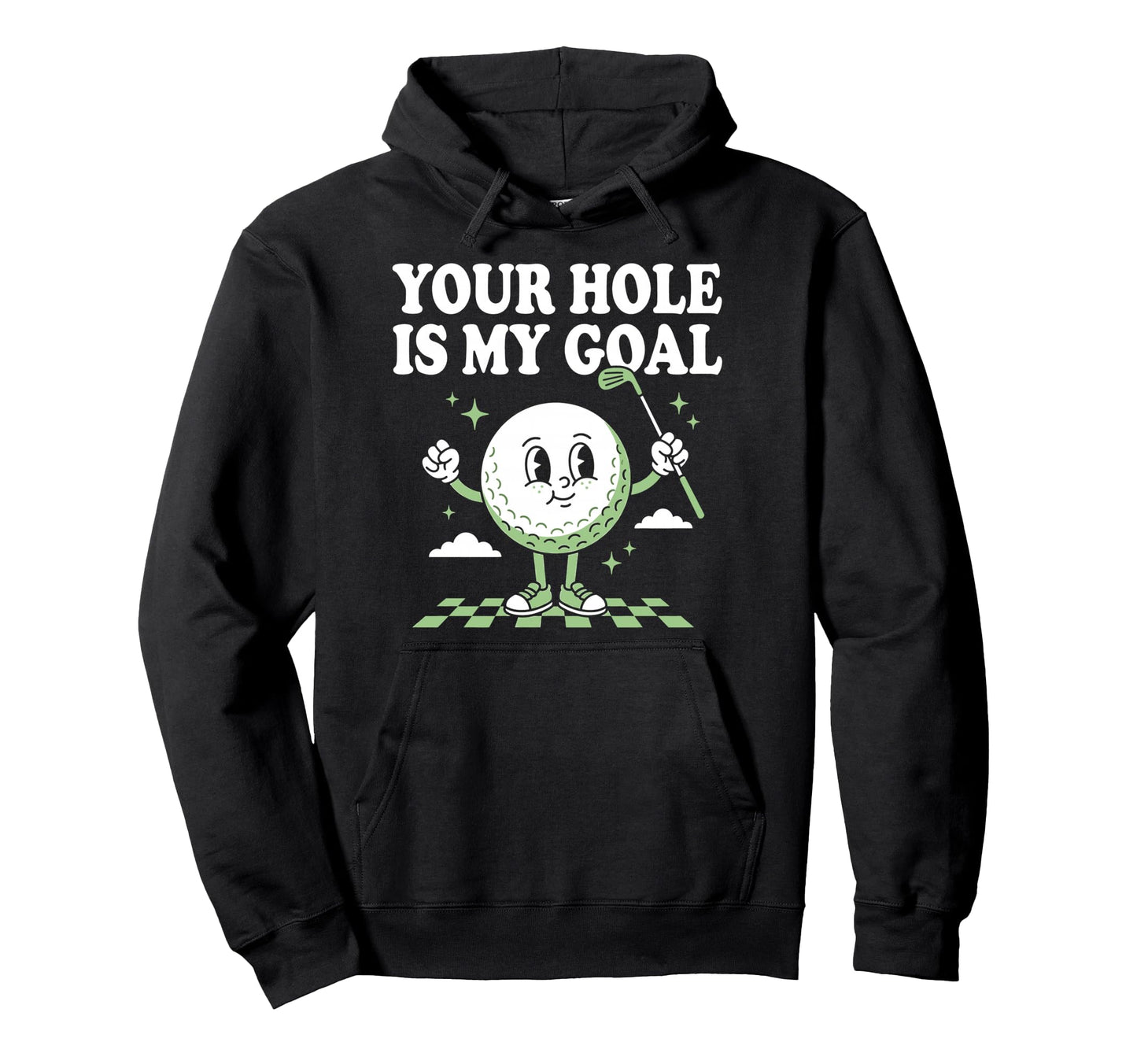 Your Hole Is My Goal Funny Golf Lover Hoodie - Aesthetic Graphic Men Women - T-Shirt, Sweatshirt, Hoodie