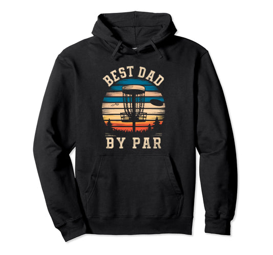 Best Dad Par Disc Golf Fatherss Hoodie - Casual Everyday Wear for Adults - T-Shirt, Sweatshirt, Hoodie