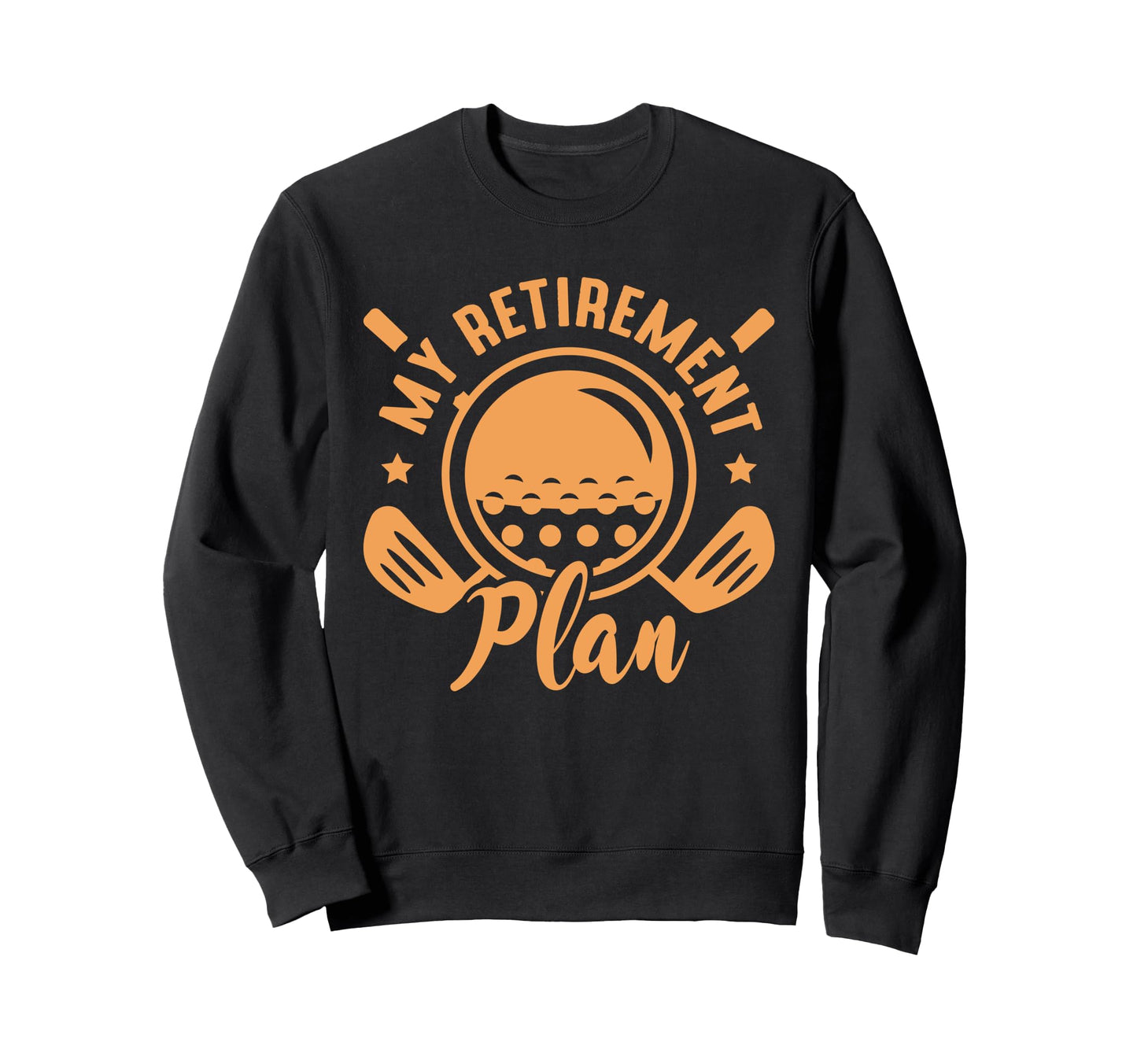 My Retirement Plan Golf Lover Sweatshirt - Trendy Graphic for Adults - T-Shirt, Sweatshirt, Hoodie