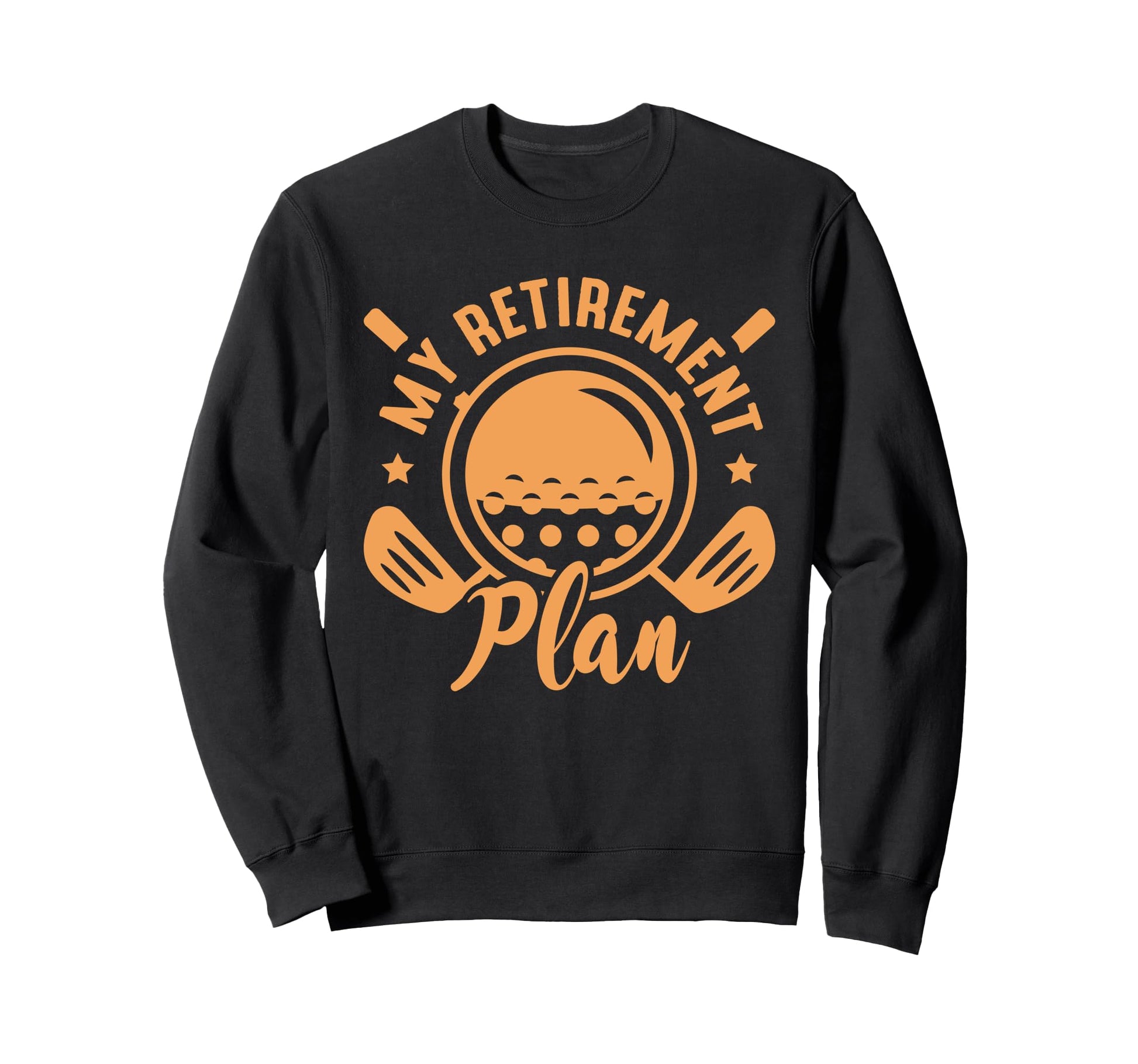 My Retirement Plan Golf Lover Sweatshirt - Trendy Graphic for Adults - T-Shirt, Sweatshirt, Hoodie
