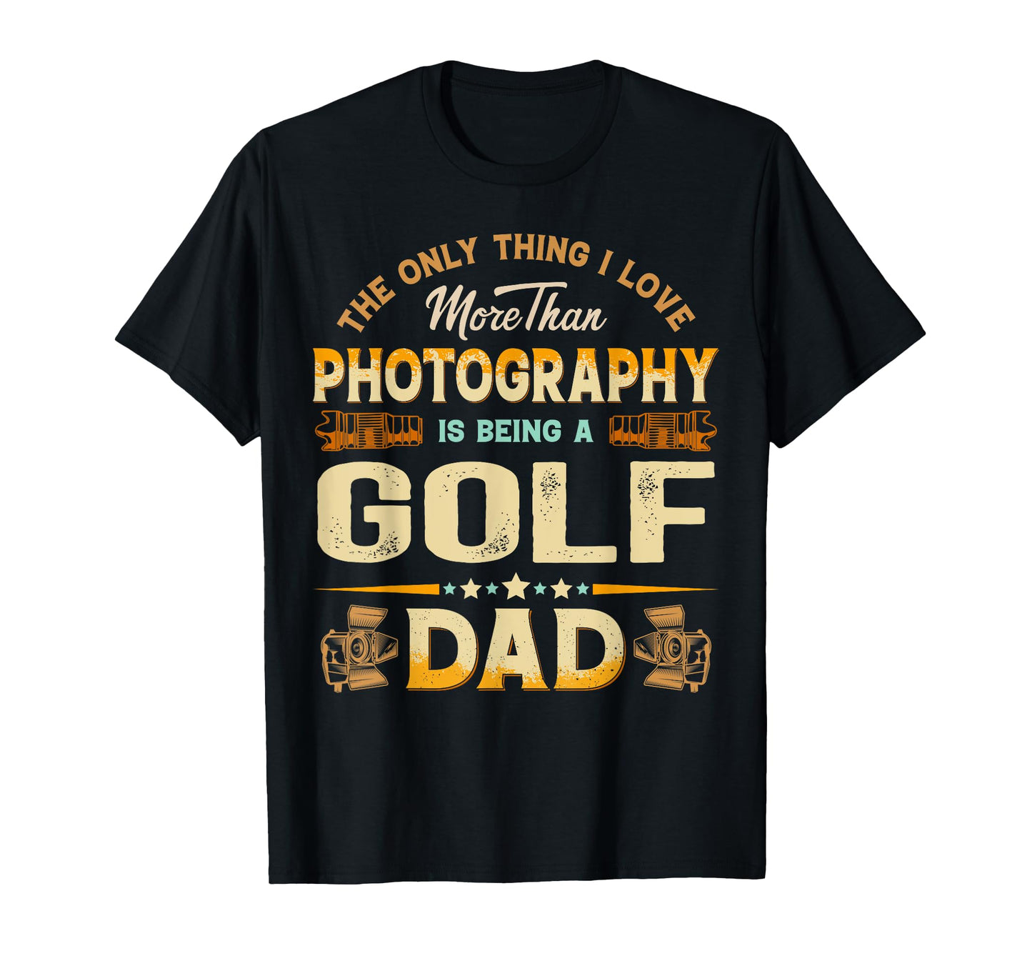 Funny Photography Fathers Day Cheer Golf T-Shirt - Graphic Print Men Women - T-Shirt, Sweatshirt, Hoodie