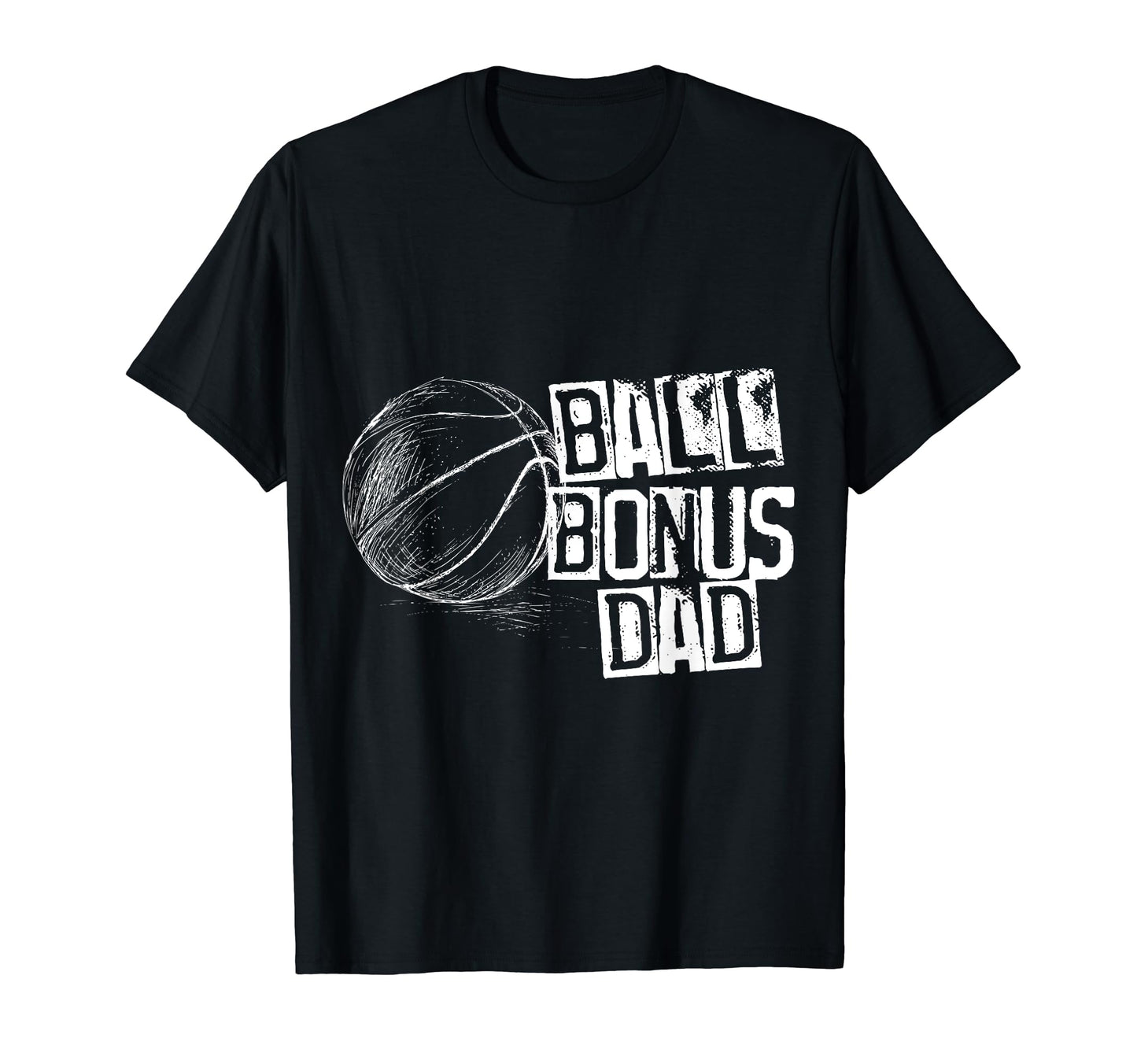 Basketball Ball Bonus Dad Distressed T-Shirt - Graphic Print Men Women - T-Shirt, Sweatshirt, Hoodie