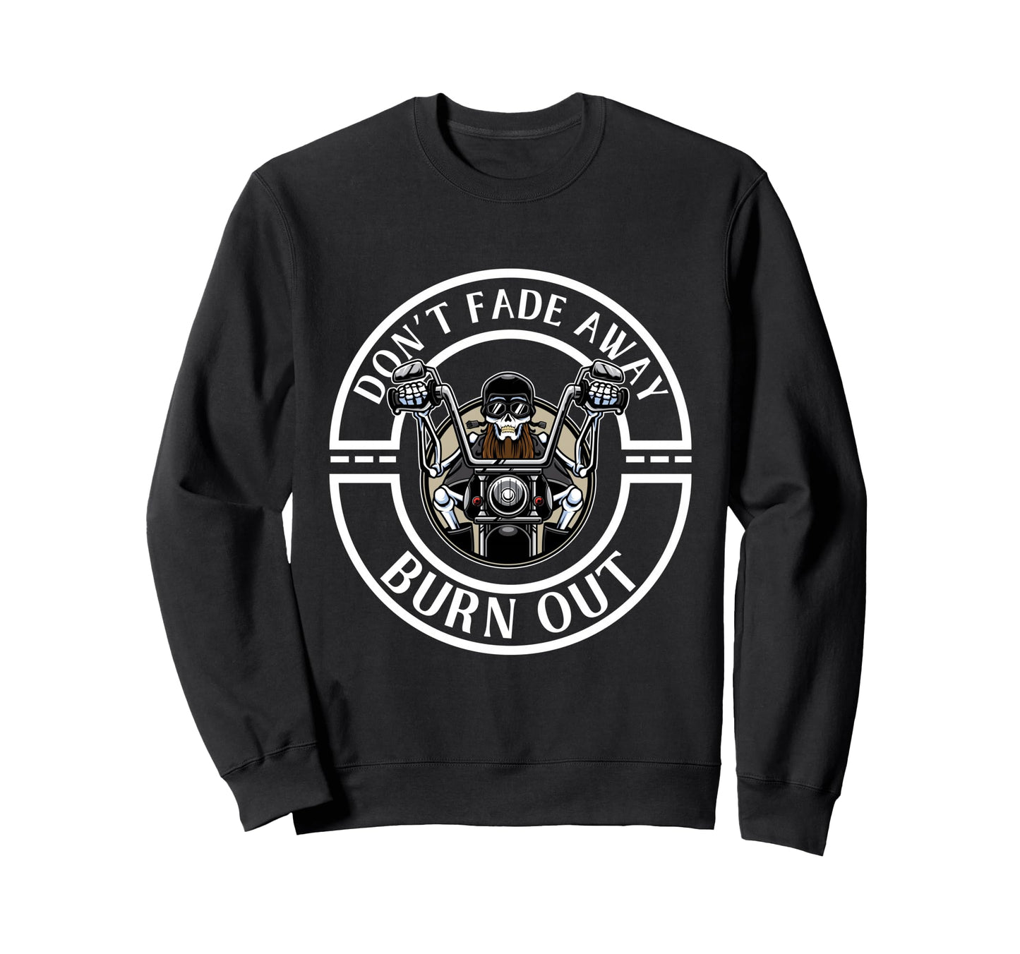Funny Bikers Dont Fade Away Burn Sweatshirt - Aesthetic Graphic for Adults - T-Shirt, Sweatshirt, Hoodie