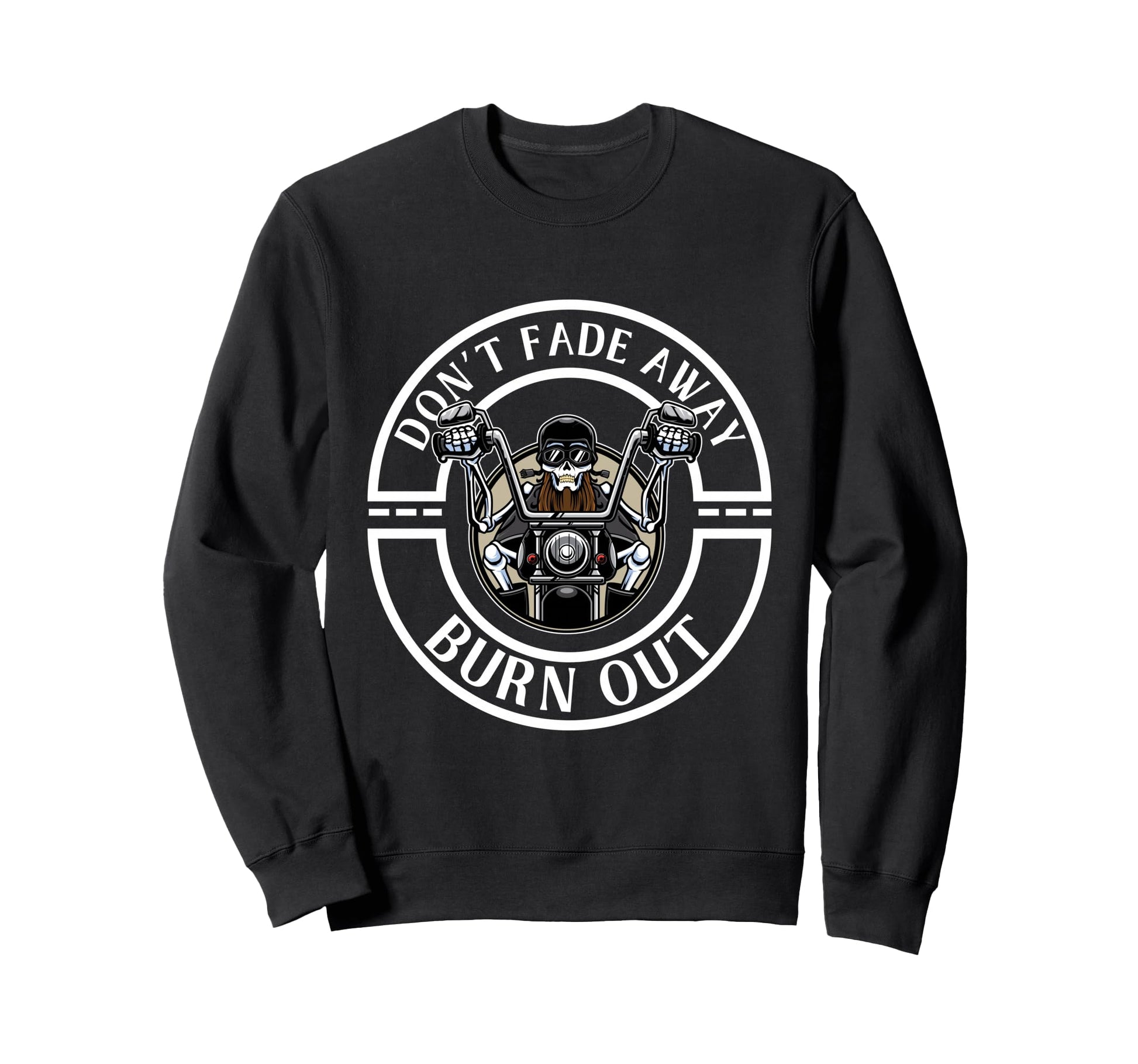 Funny Bikers Dont Fade Away Burn Sweatshirt - Aesthetic Graphic for Adults - T-Shirt, Sweatshirt, Hoodie