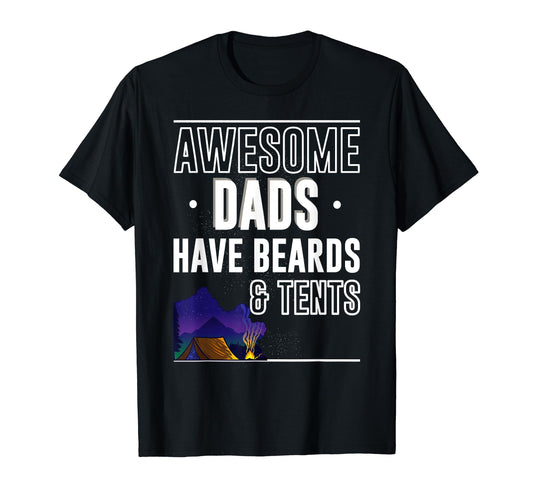 Awesome Dads Have Beards And Tents T-Shirt - Unique Graphic Unisex - T-Shirt, Sweatshirt, Hoodie