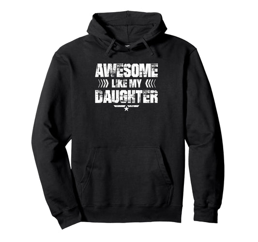 Awesome Like My Daughter Funny Dad Hoodie - Minimalist Print Men Women - T-Shirt, Sweatshirt, Hoodie