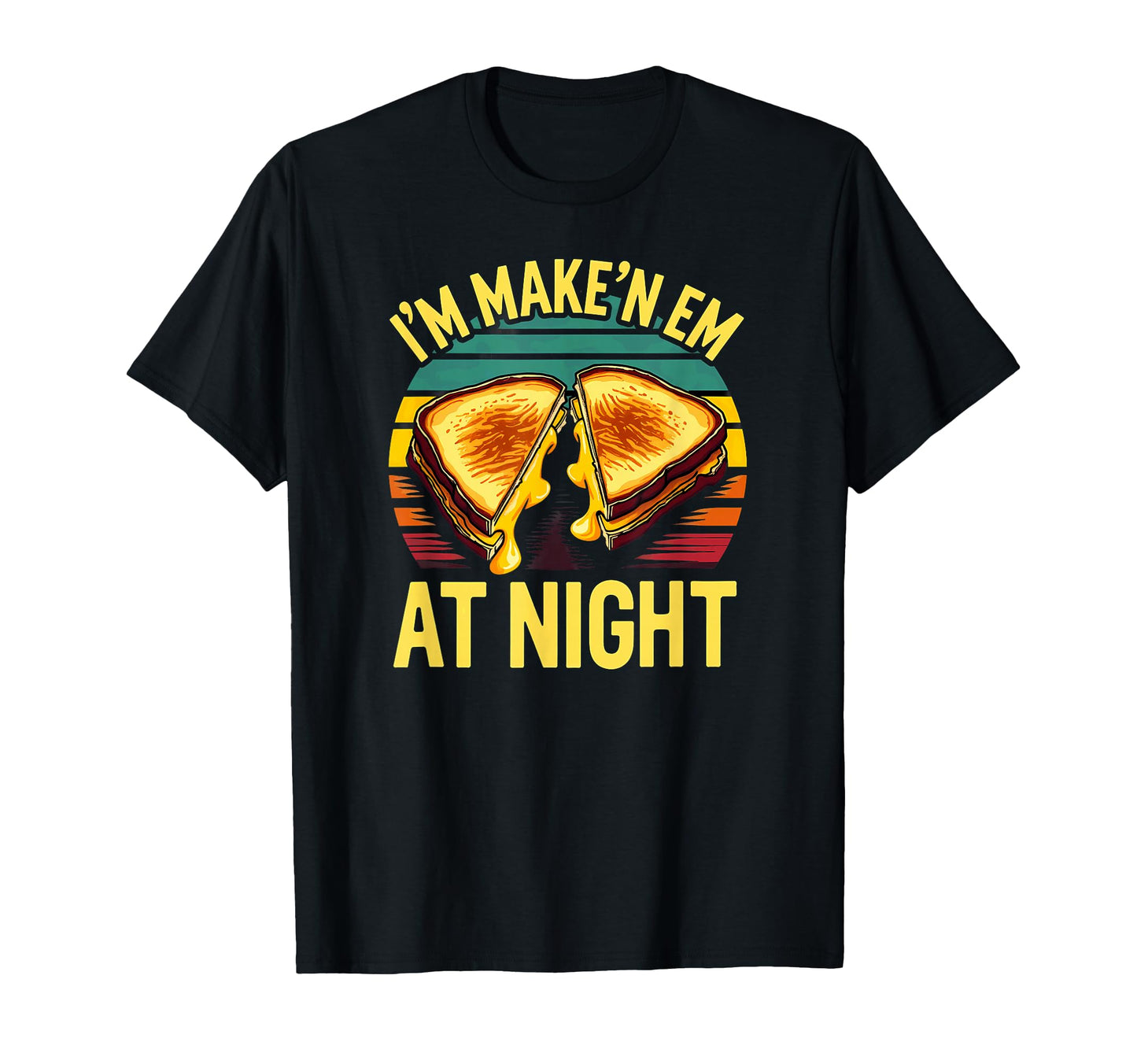 Dark Grilled Cheese Im Makin Em Night T-Shirt - Unique Graphic Men Women - T-Shirt, Sweatshirt, Hoodie