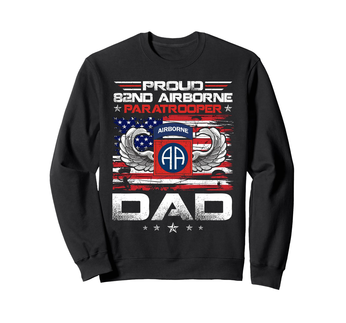 Proud 82Nd Airborne Paratrooper Dad Sweatshirt - Trendy Graphic for Adults - T-Shirt, Sweatshirt, Hoodie