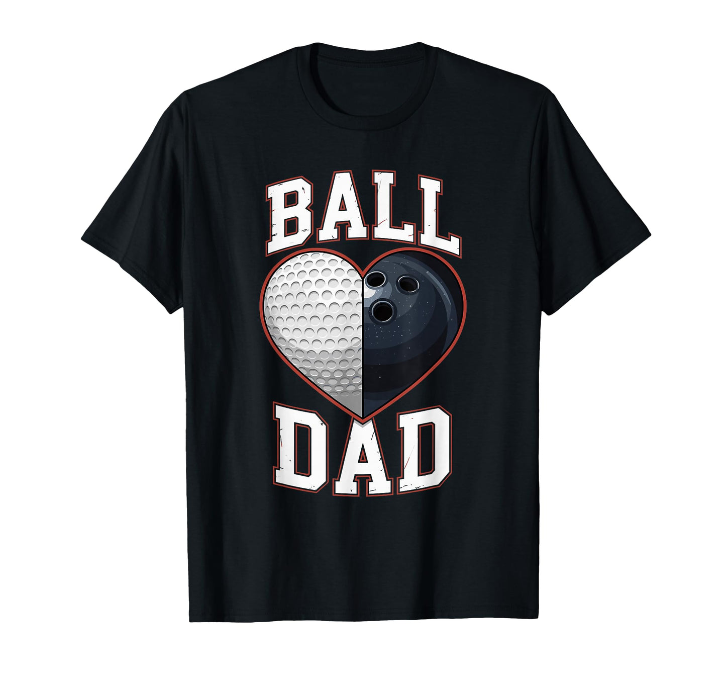 Ball Dad Heart Golf And Bowling Sports Fan T-Shirt - Graphic Print Unisex - T-Shirt, Sweatshirt, Hoodie