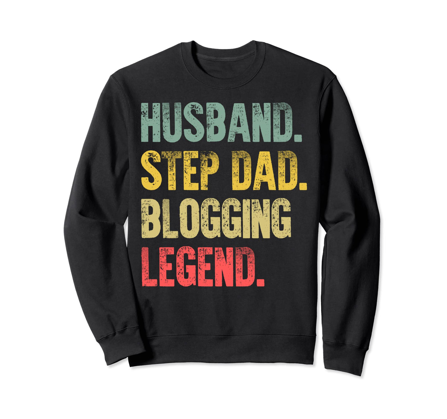 Funny Husband Step Dad Blogging Sweatshirt - Fun Novelty Design Men Women - T-Shirt, Sweatshirt, Hoodie