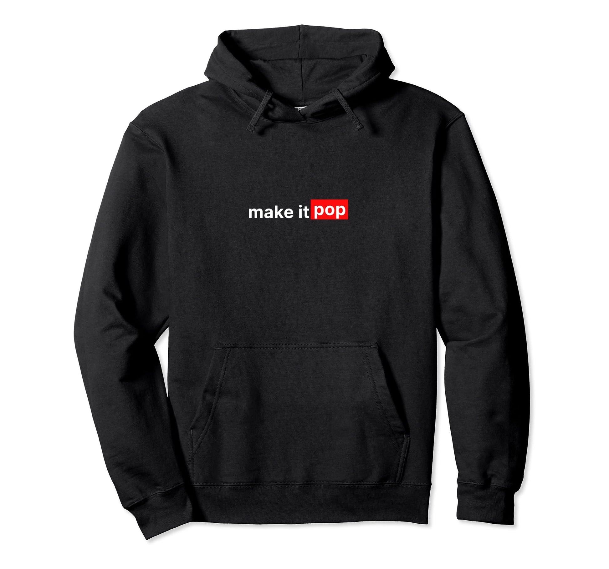 Make It Pop Funny Designer Slogan Hoodie - Unique Graphic for Adults - T-Shirt, Sweatshirt, Hoodie