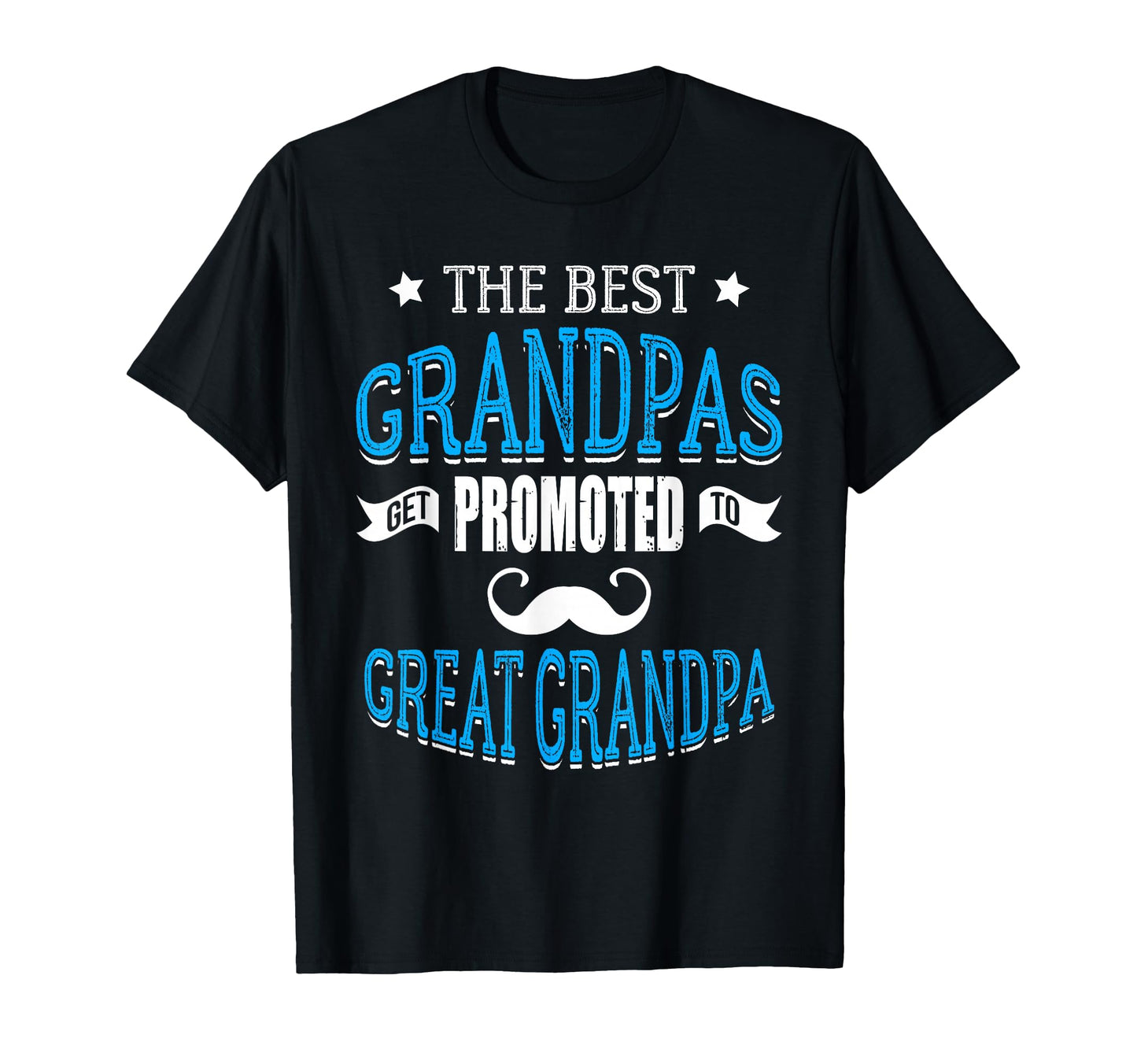 Best Grandpas Get Promoted To Great T-Shirt - Trendy Graphic for Adults - T-Shirt, Sweatshirt, Hoodie