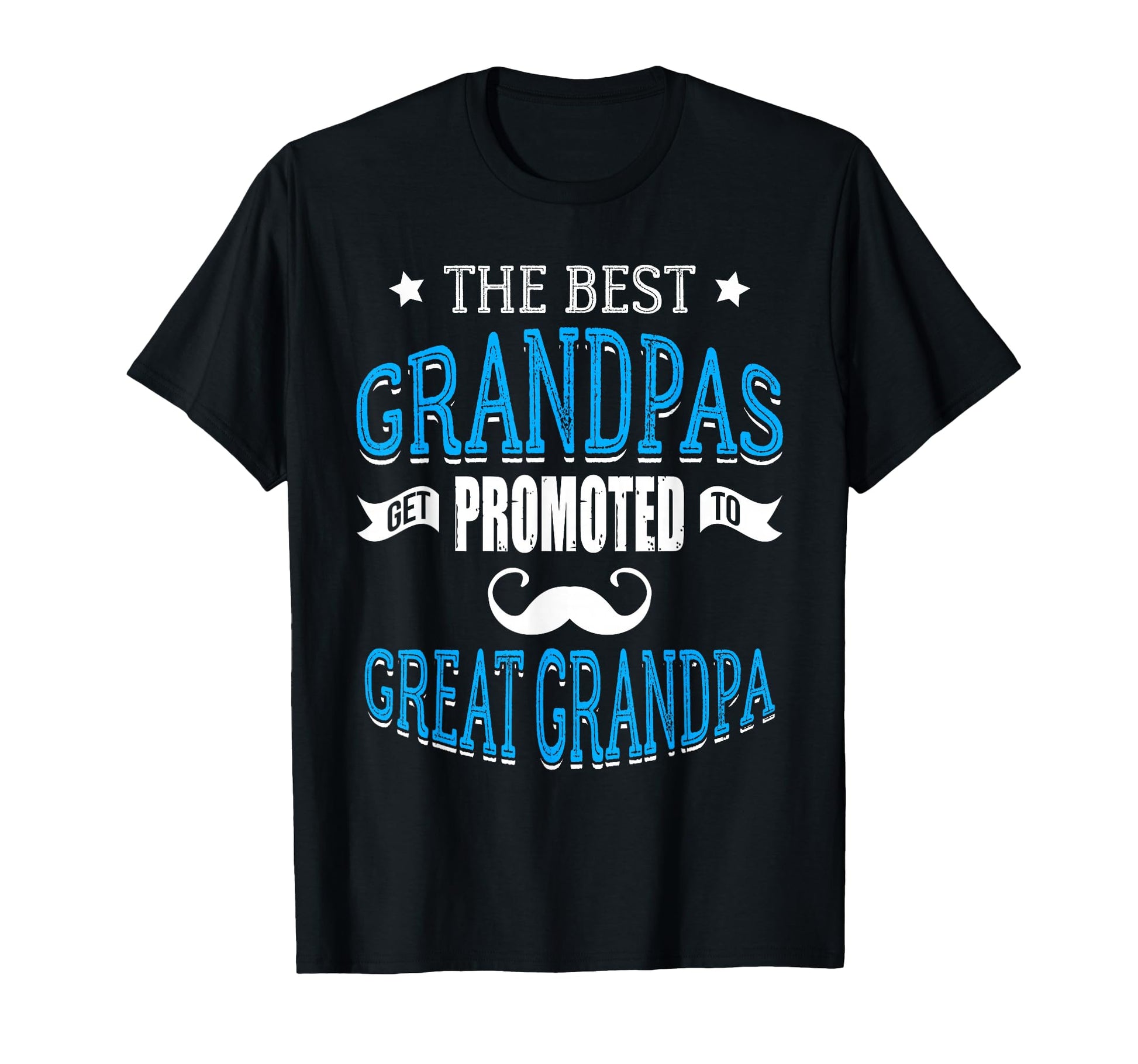 Best Grandpas Get Promoted To Great T-Shirt - Trendy Graphic for Adults - T-Shirt, Sweatshirt, Hoodie