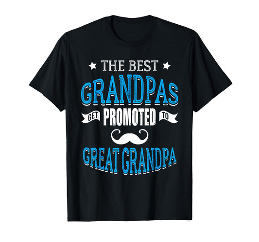 Best Grandpas Get Promoted To Great T-Shirt - Trendy Graphic for Adults - T-Shirt, Sweatshirt, Hoodie
