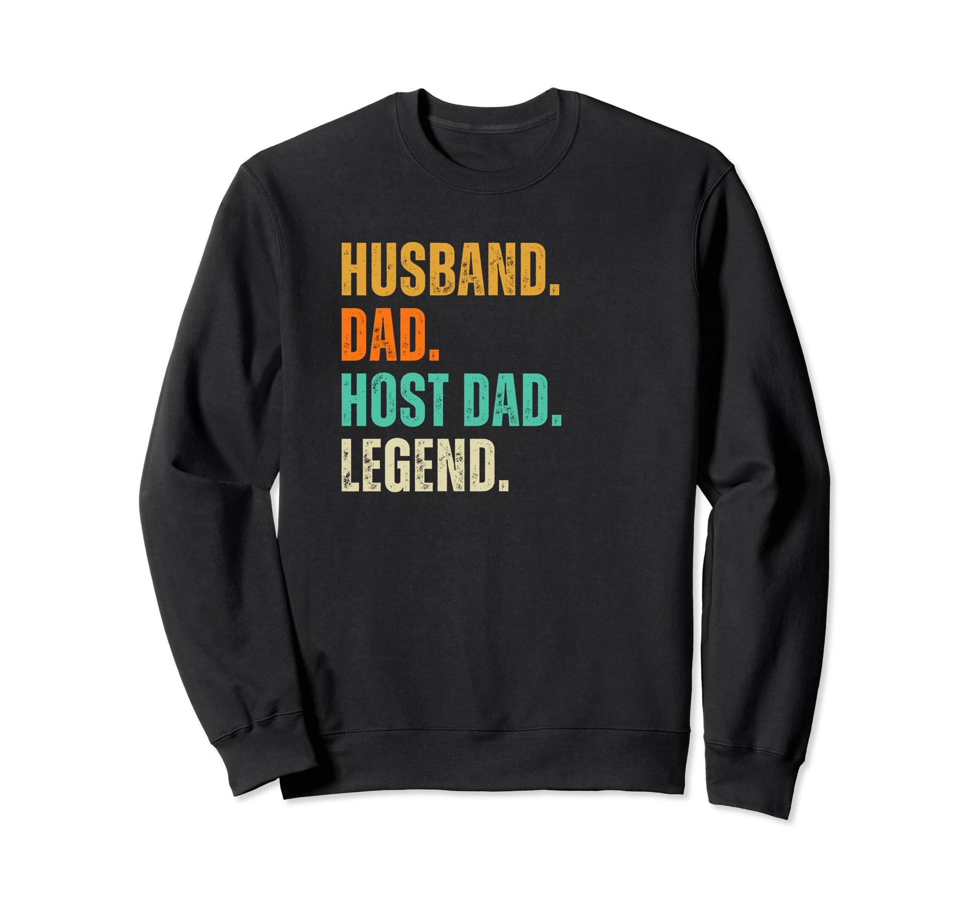 Host Dad Husband Dad Legend Sweatshirt - Custom Art Print Unisex - T-Shirt, Sweatshirt, Hoodie