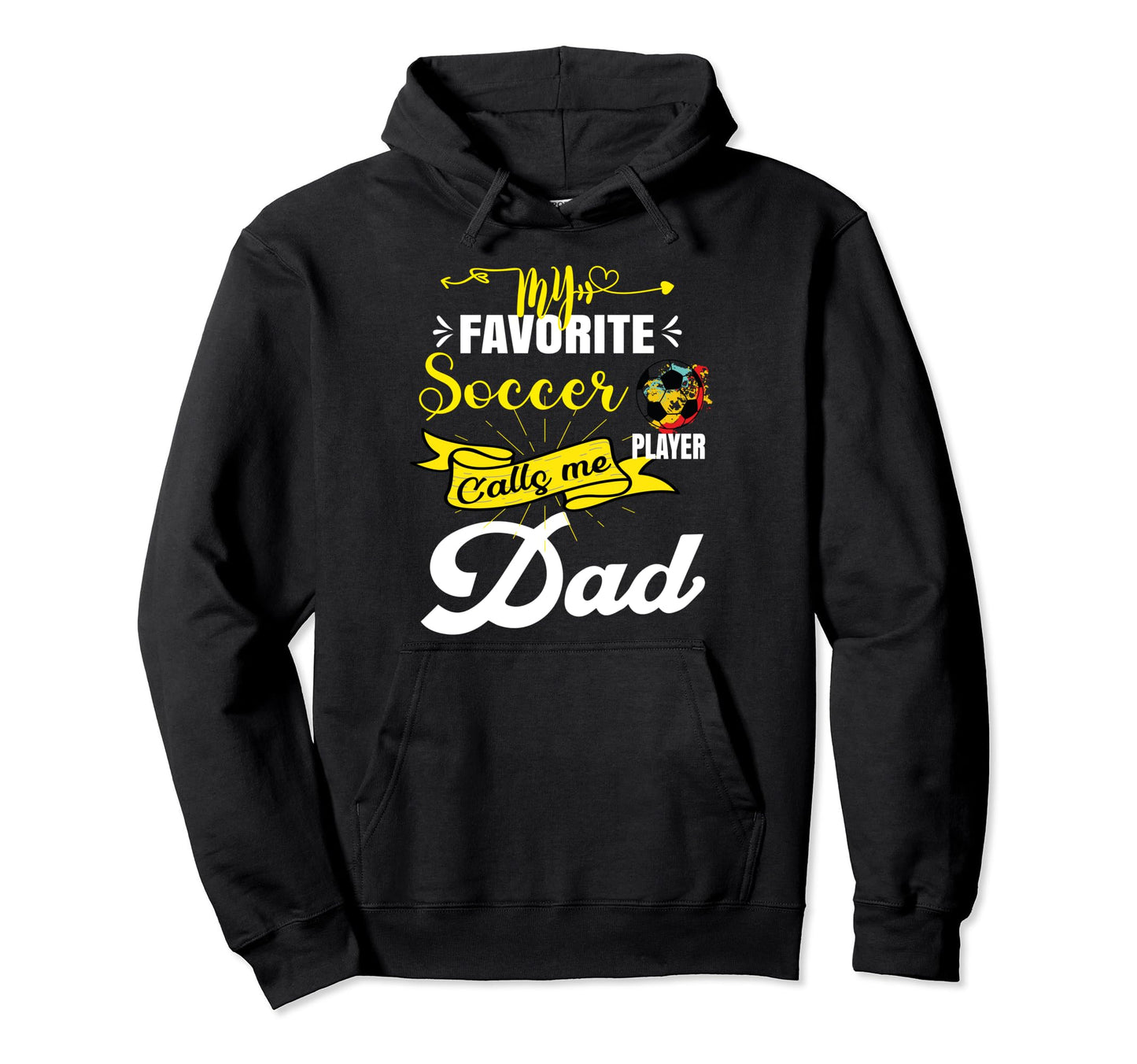 My Favorite Soccer Player Calls Me Dad Hoodie - Unique Graphic Men Women - T-Shirt, Sweatshirt, Hoodie