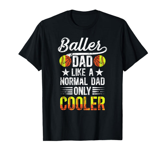 Baller Dad Softball Basketball Dad T-Shirt - Novelty Apparel Men Women - T-Shirt, Sweatshirt, Hoodie