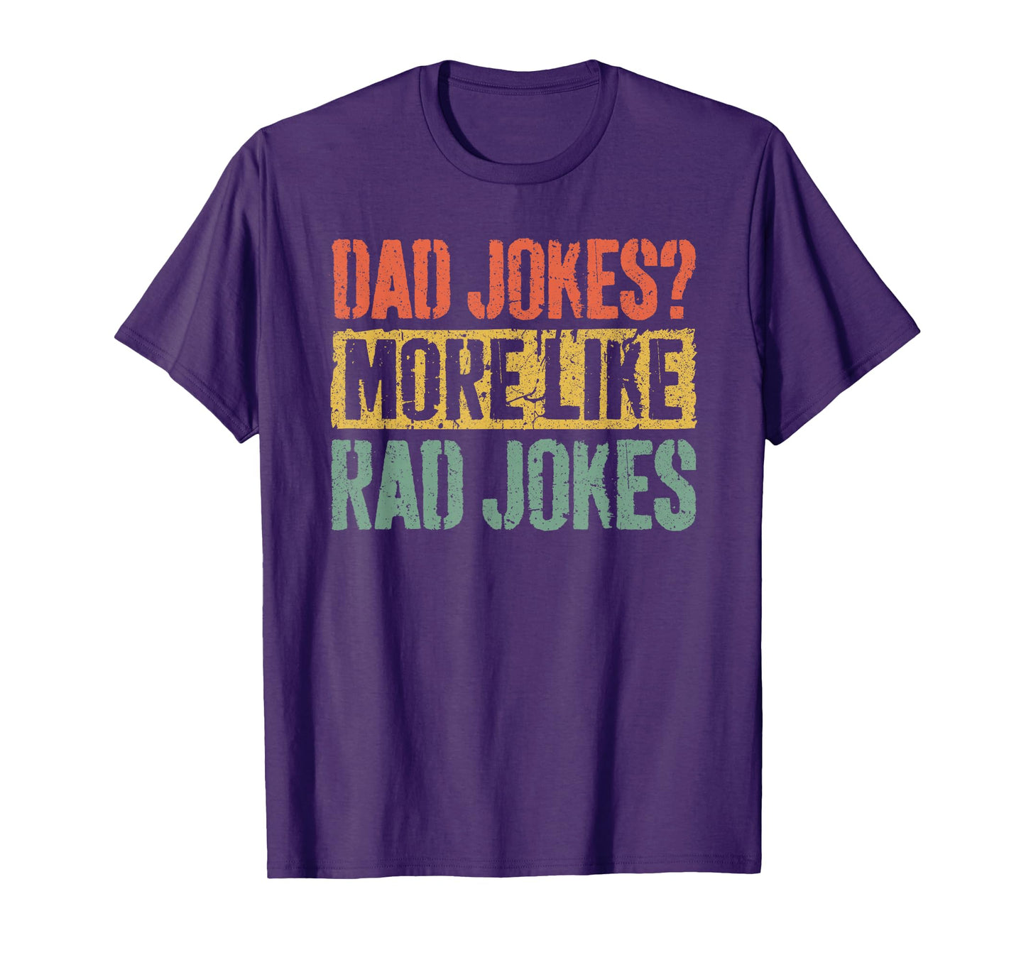Dad Jokes More Like Rad Jokes T-Shirt - Fun Novelty Design for Adults - T-Shirt, Sweatshirt, Hoodie