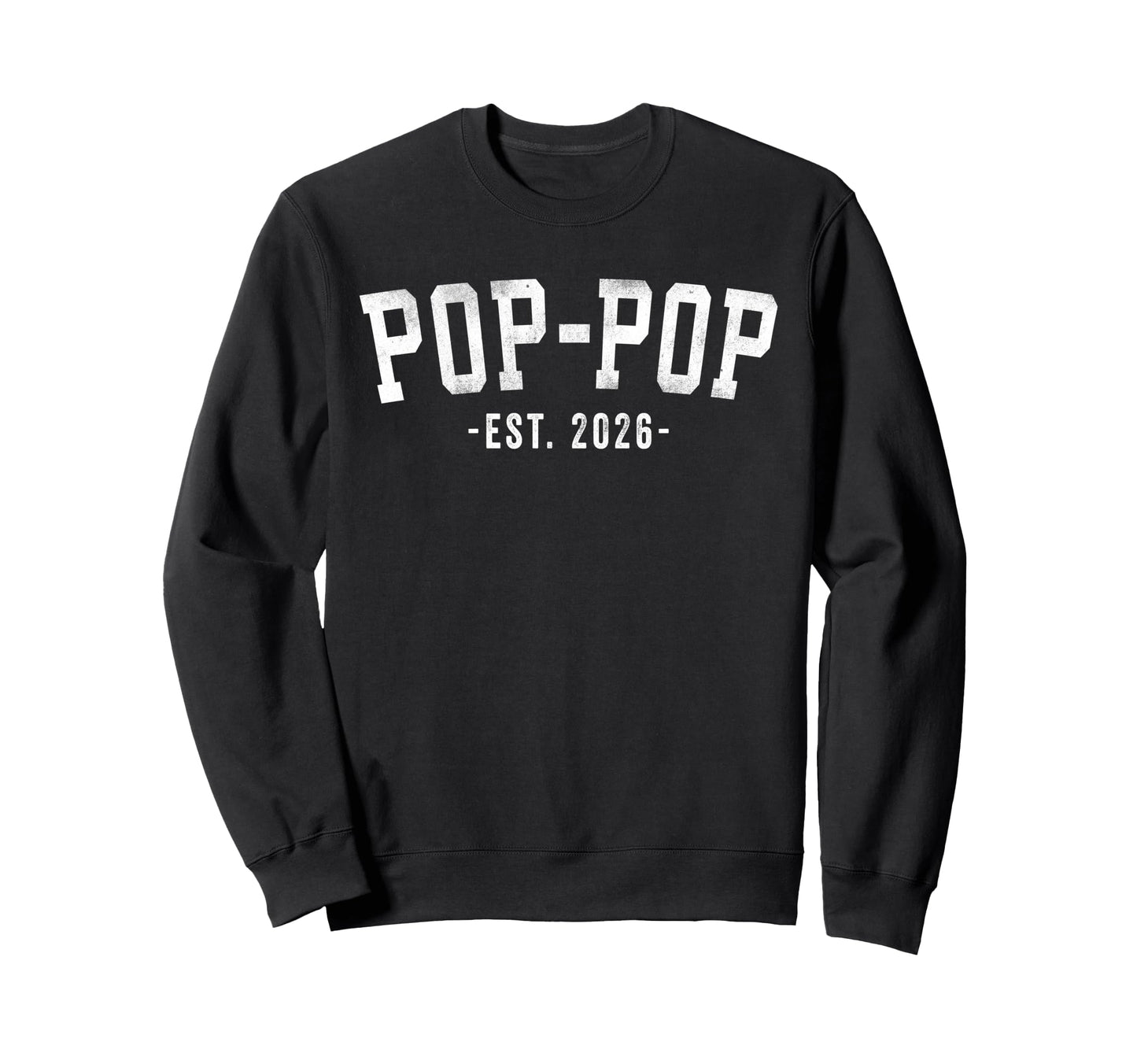 Pop Pop 2026 Bold Font Sweatshirt - Graphic Print Men Women - T-Shirt, Sweatshirt, Hoodie