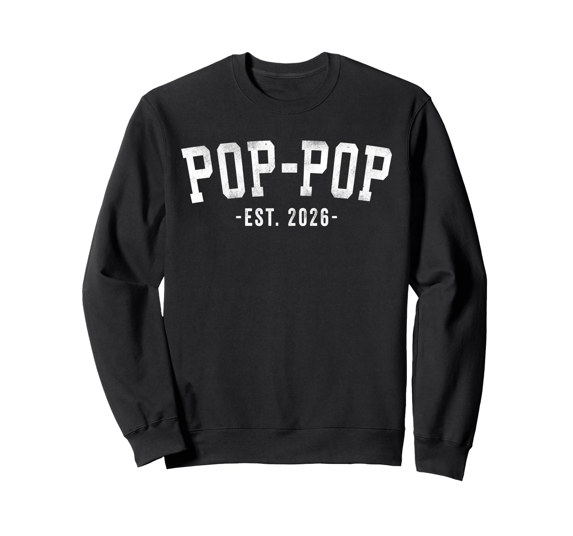 Pop Pop 2026 Bold Font Sweatshirt - Graphic Print Men Women - T-Shirt, Sweatshirt, Hoodie