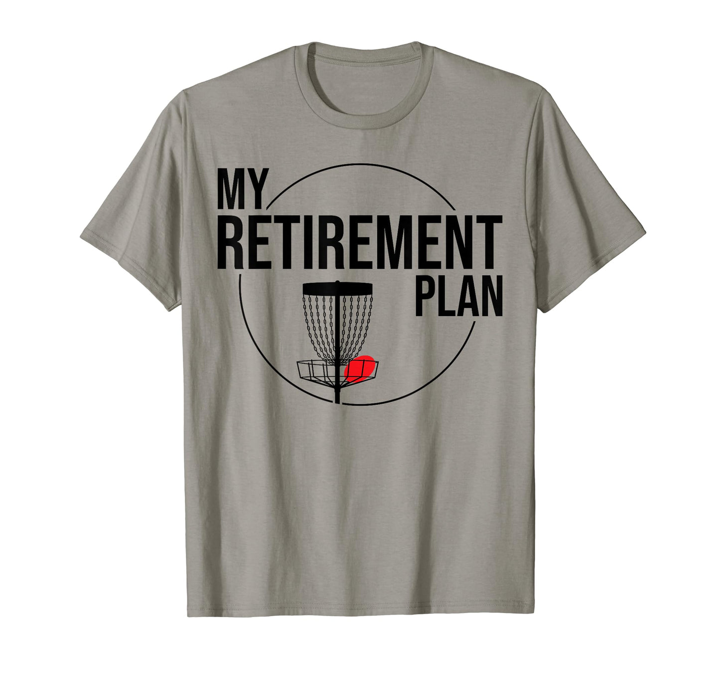 My Retirement Plan Funny Disc Golfing T-Shirt - Custom Art Print Unisex - T-Shirt, Sweatshirt, Hoodie