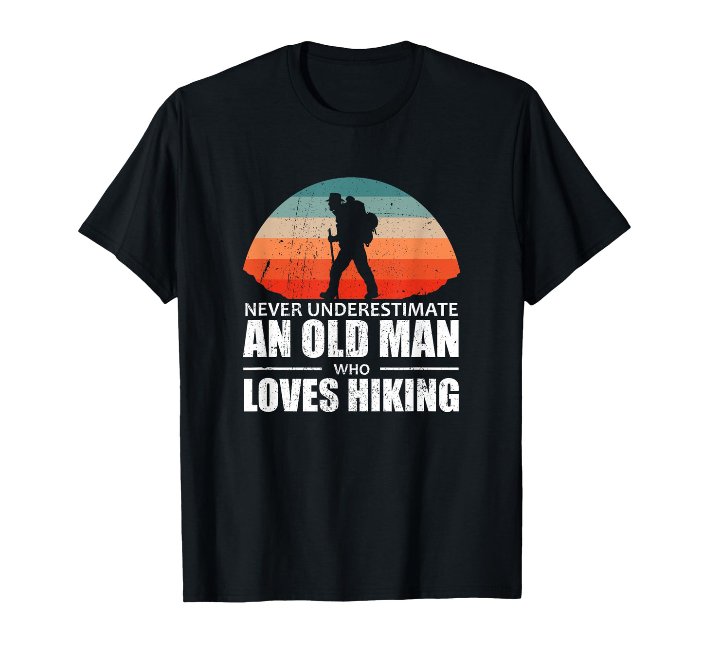 Hiker Never Underestimate Old Who T-Shirt - Aesthetic Graphic for Adults - T-Shirt, Sweatshirt, Hoodie
