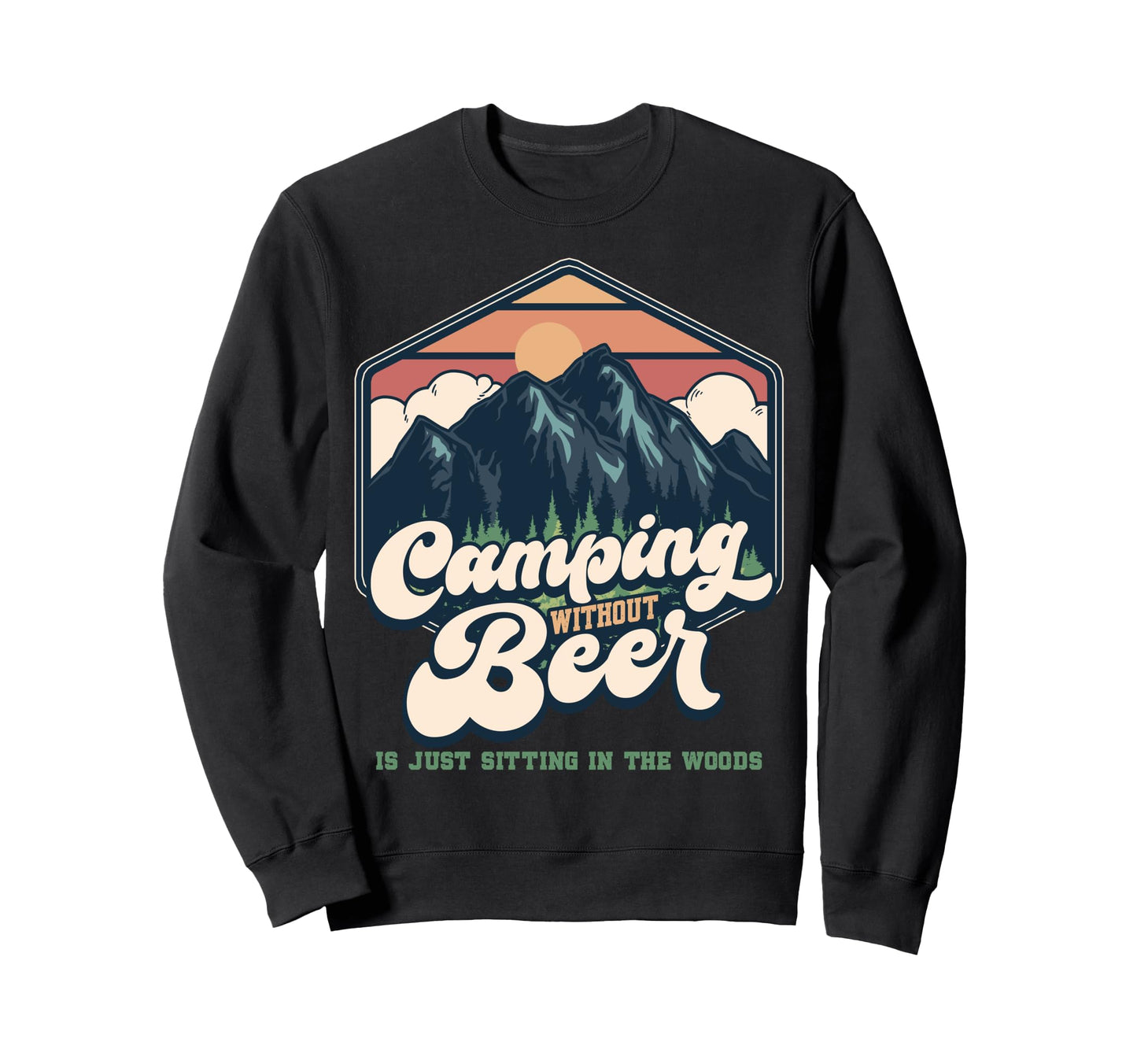 Camping Without Beer Is Just Sweatshirt - Aesthetic Graphic for Adults - T-Shirt, Sweatshirt, Hoodie