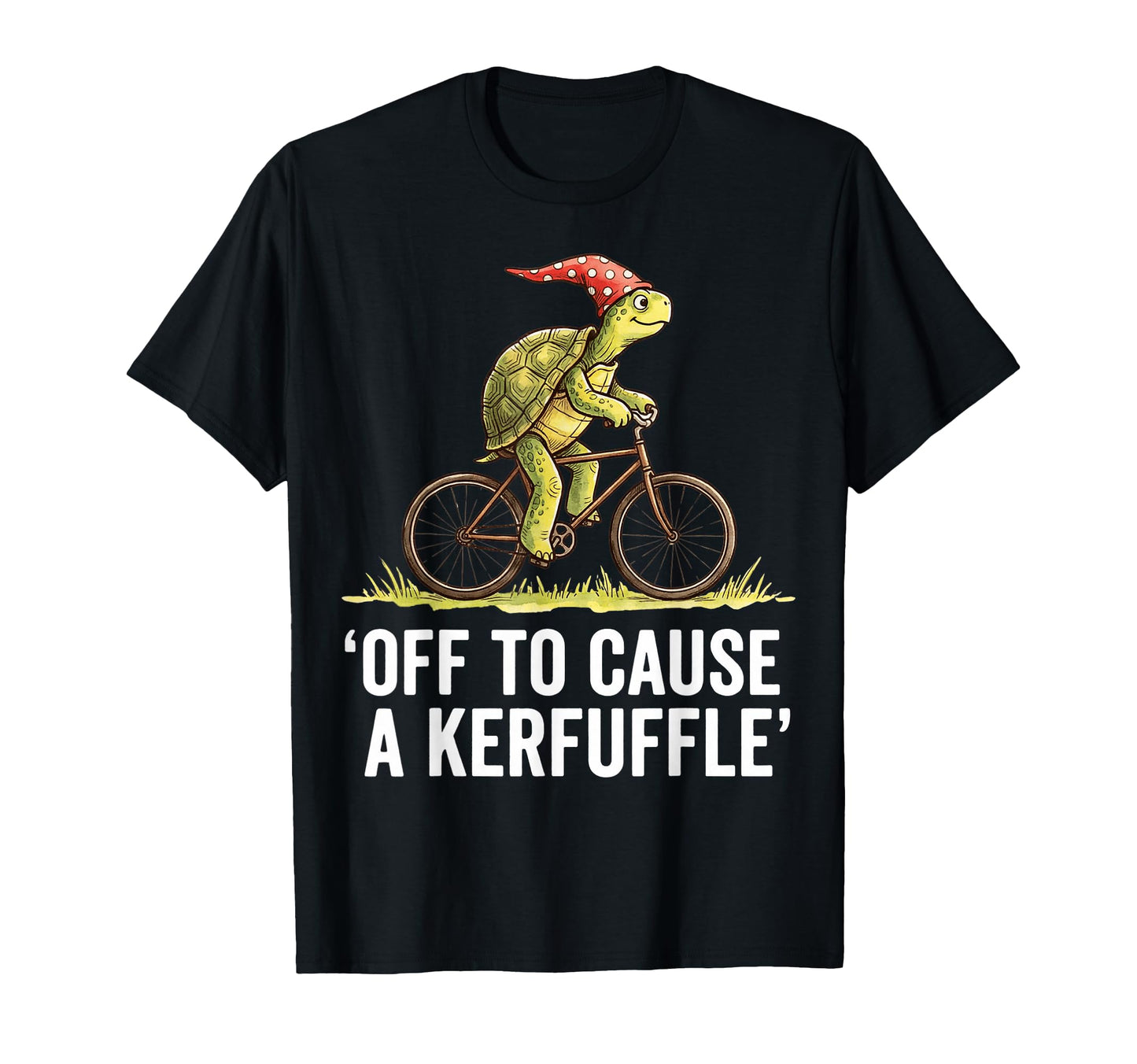 Off To Cause Kerfuffle Turtle Funny T-Shirt - Novelty Apparel Unisex - T-Shirt, Sweatshirt, Hoodie