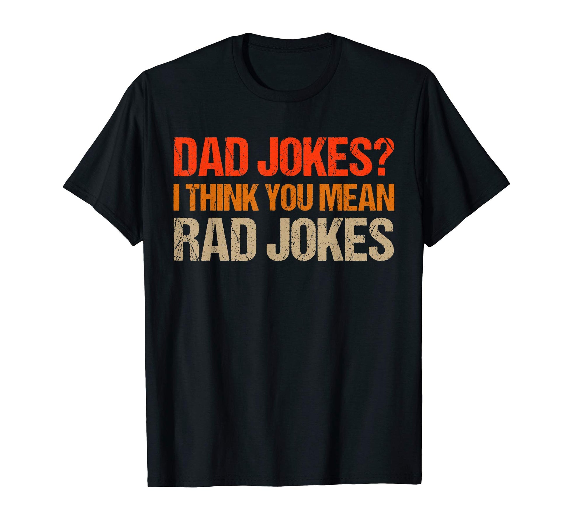 Dad Jokes I Think You Mean Rad Jokes T-Shirt - Trendy Graphic for Adults - T-Shirt, Sweatshirt, Hoodie
