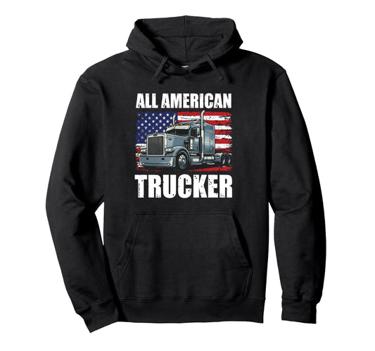 All American Trucker Patriotic Truck Driver Hoodie - Trendy Graphic Unisex - T-Shirt, Sweatshirt, Hoodie