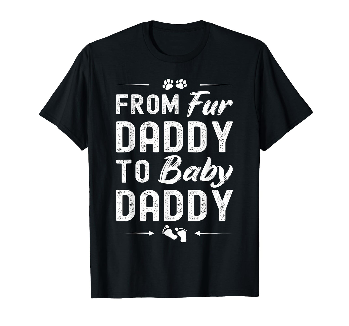 From Fur Daddy To Daddy Dog Dad Fathers T-Shirt - Graphic Print Men Women - T-Shirt, Sweatshirt, Hoodie