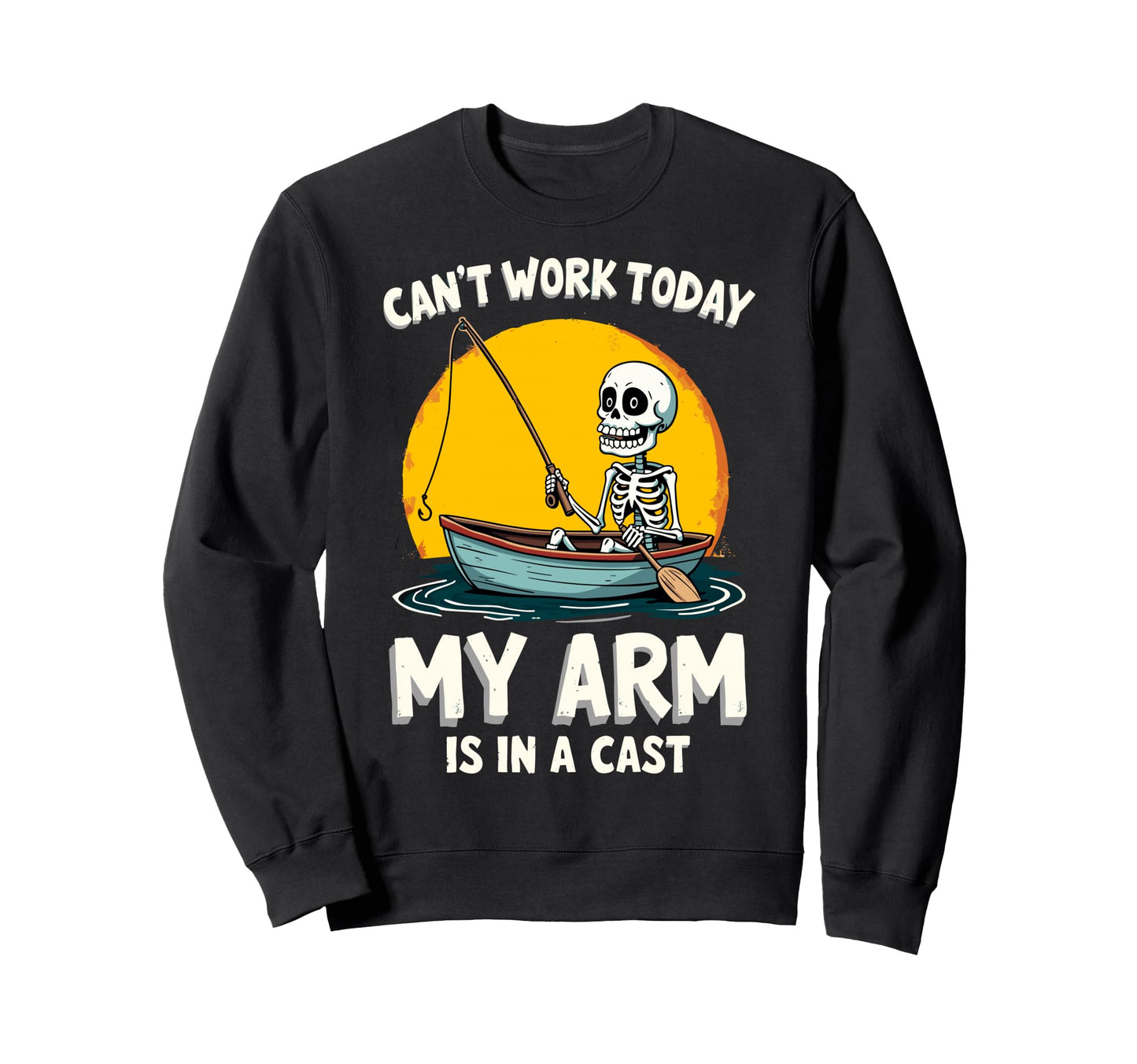 I Cant Work Today My Arm Is Sweatshirt - Casual Everyday Wear Men Women - T-Shirt, Sweatshirt, Hoodie