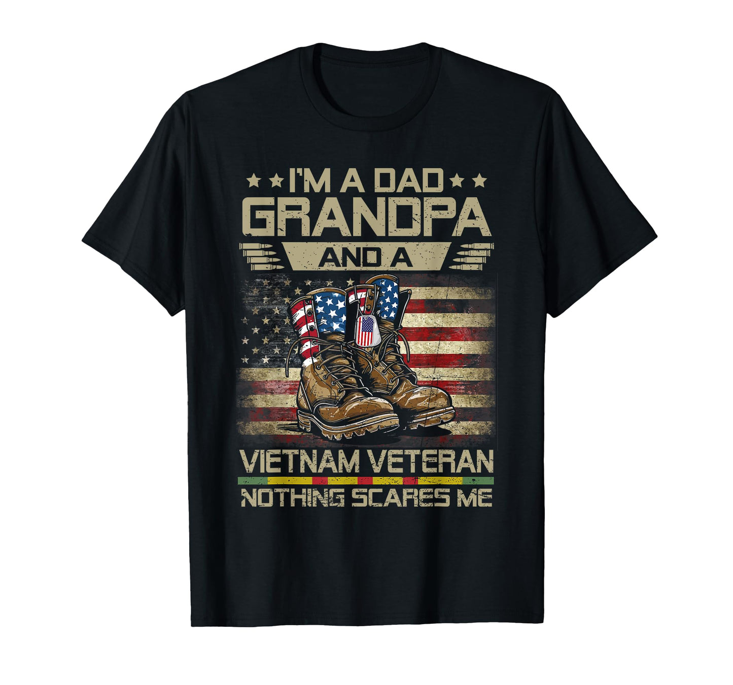 Im Dad Grandpa And Vietnam Veteran T-Shirt - Fun Novelty Design Men Women - T-Shirt, Sweatshirt, Hoodie