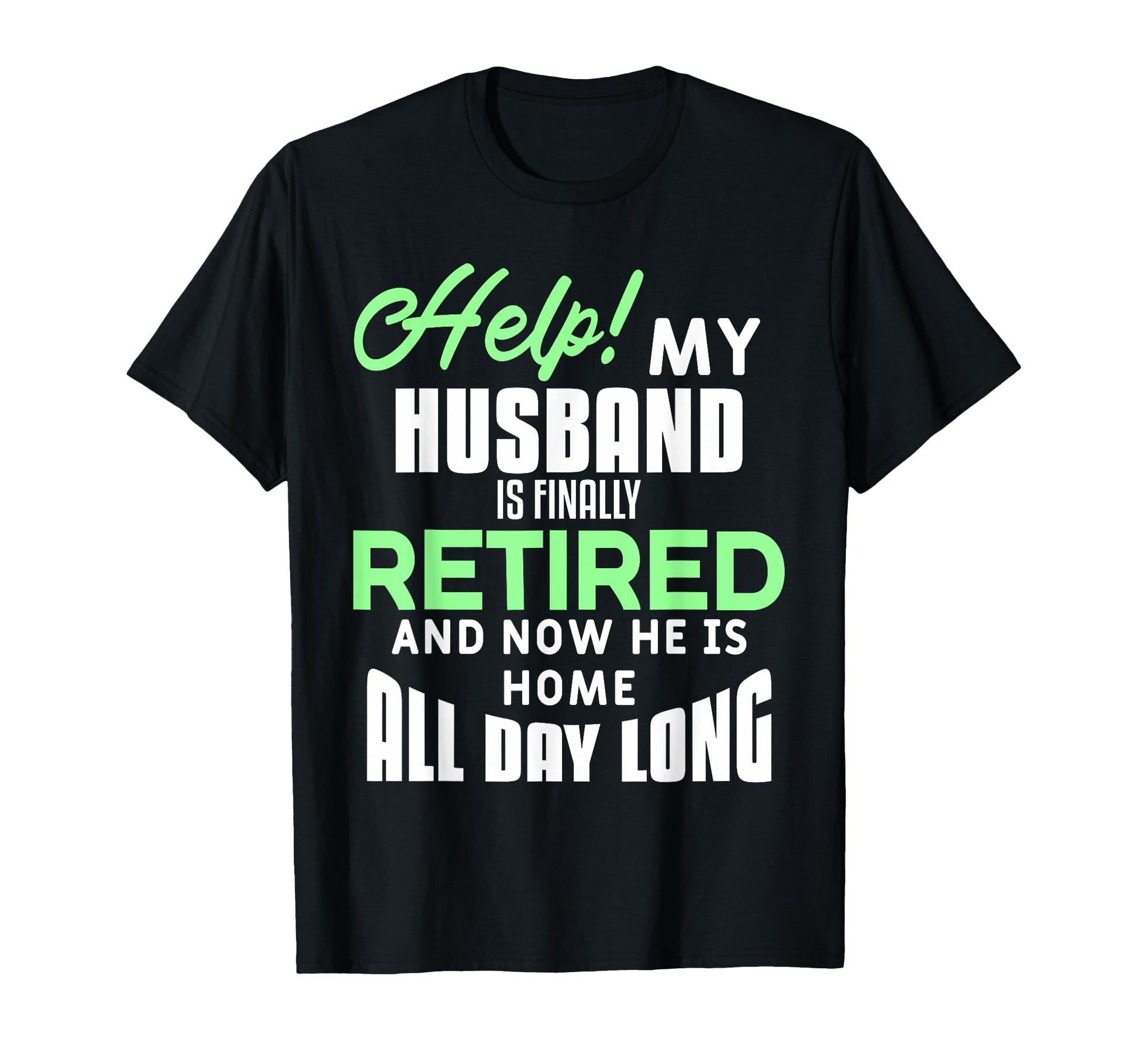 Funny Retired Husband Retirement Wife T-Shirt - Minimalist Print Men Women - T-Shirt, Sweatshirt, Hoodie