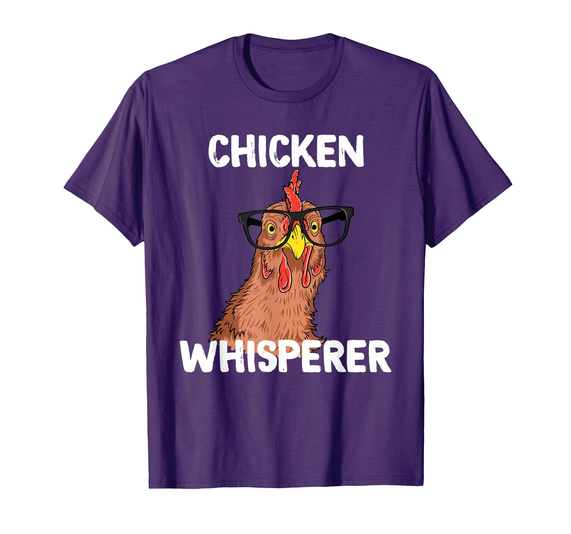 Chicken Whisperer Funny Chicken T-Shirt - Casual Everyday Wear Unisex - T-Shirt, Sweatshirt, Hoodie