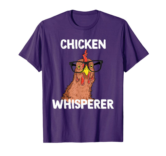 Chicken Whisperer Funny Chicken T-Shirt - Casual Everyday Wear Unisex - T-Shirt, Sweatshirt, Hoodie
