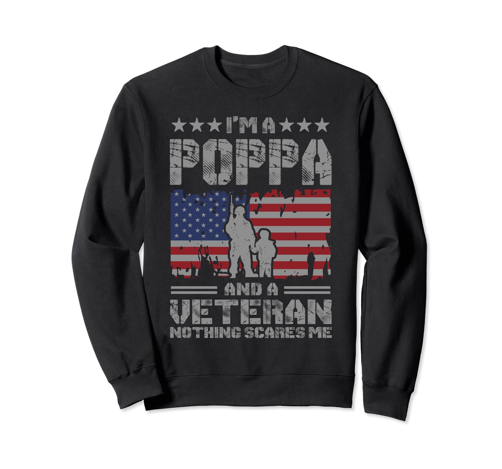 Im Poppa And Veteran Nothing Sweatshirt - Casual Everyday Wear for Adults - T-Shirt, Sweatshirt, Hoodie