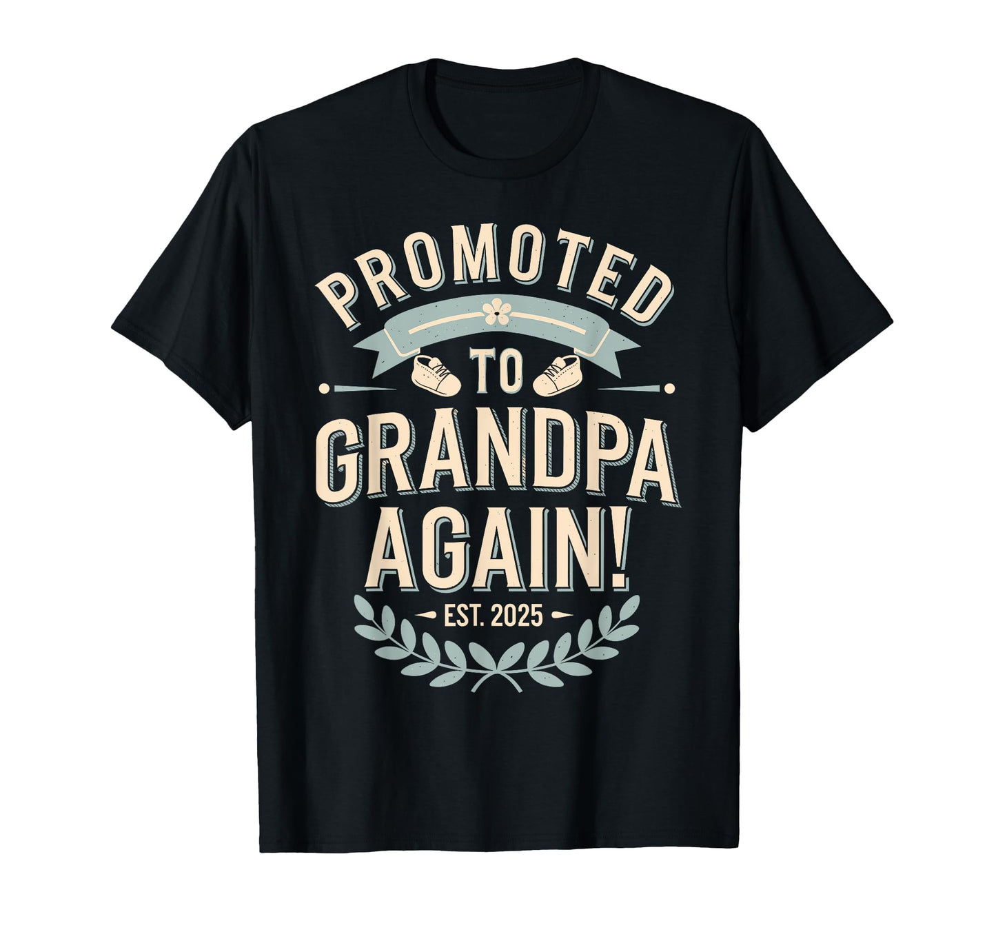 Promoted To Grandpa Again Est 2025 T-Shirt - Novelty Apparel Men Women - T-Shirt, Sweatshirt, Hoodie