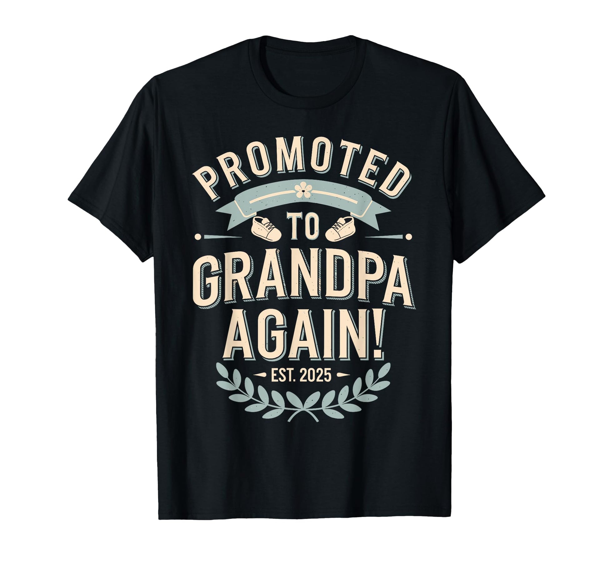 Promoted To Grandpa Again Est 2025 T-Shirt - Novelty Apparel Men Women - T-Shirt, Sweatshirt, Hoodie