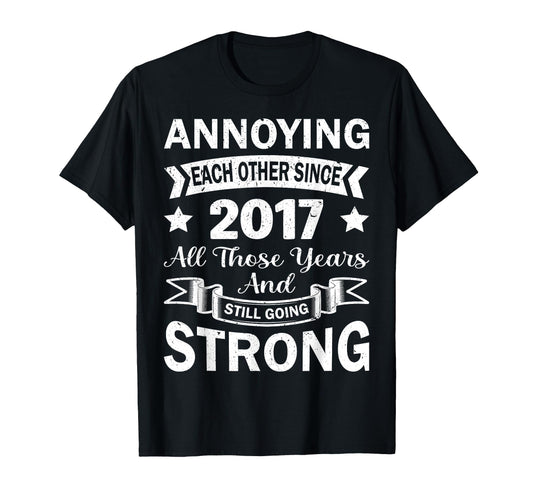 Annoying Each Other Since 2017 Year T-Shirt - Unique Graphic Men Women - T-Shirt, Sweatshirt, Hoodie