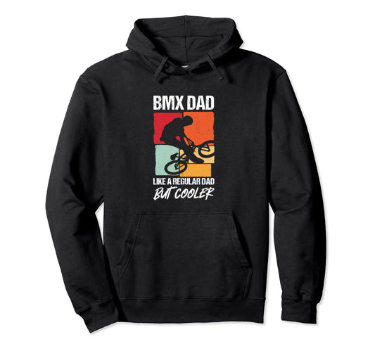 Bmx Dad Like Regular Dad But Cooler Bmx Hoodie - Graphic Print for Adults - T-Shirt, Sweatshirt, Hoodie