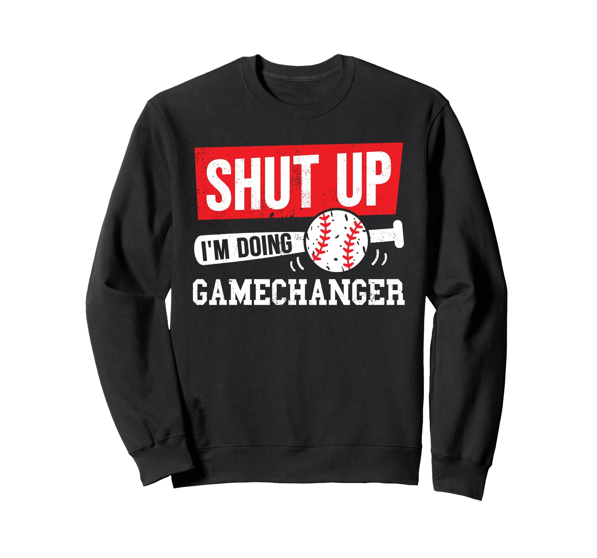 Baseball Shut Up Im Doing Game Sweatshirt - Unique Graphic Men Women - T-Shirt, Sweatshirt, Hoodie