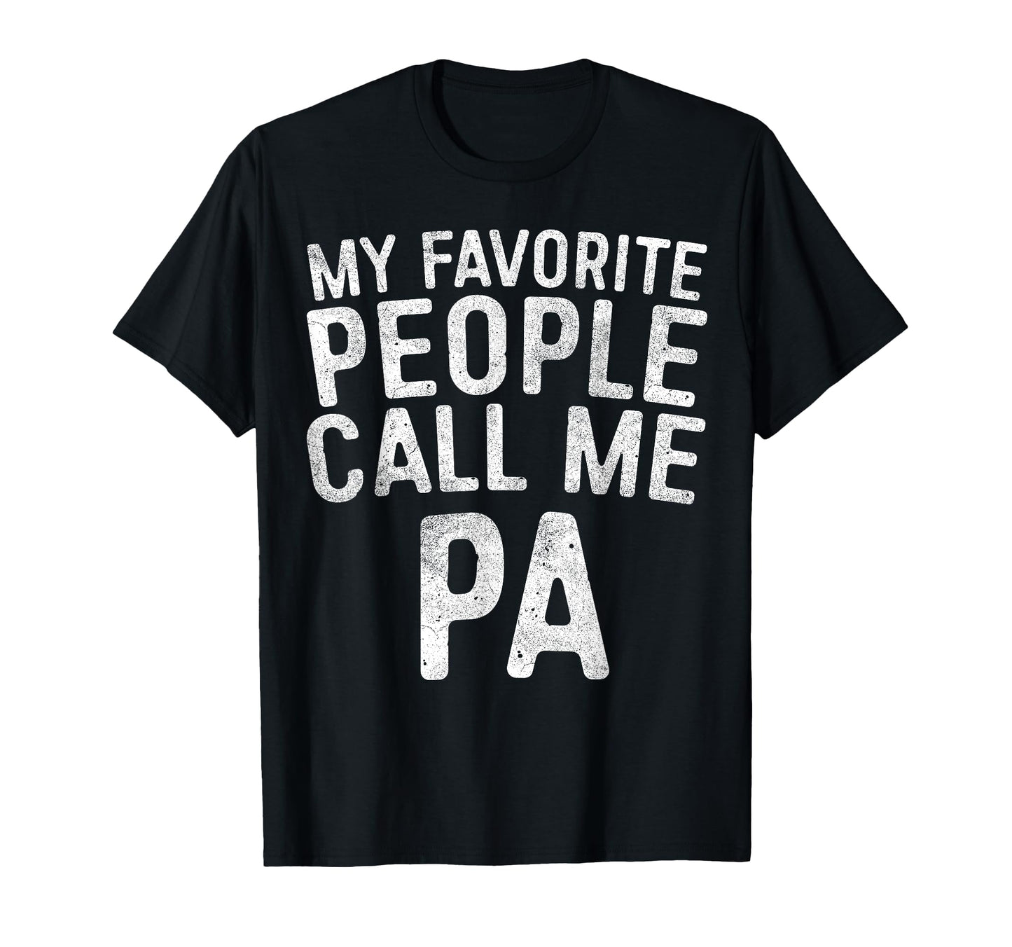 My Favorite People Call Me Pa Grandpa T-Shirt - Unique Graphic Unisex - T-Shirt, Sweatshirt, Hoodie