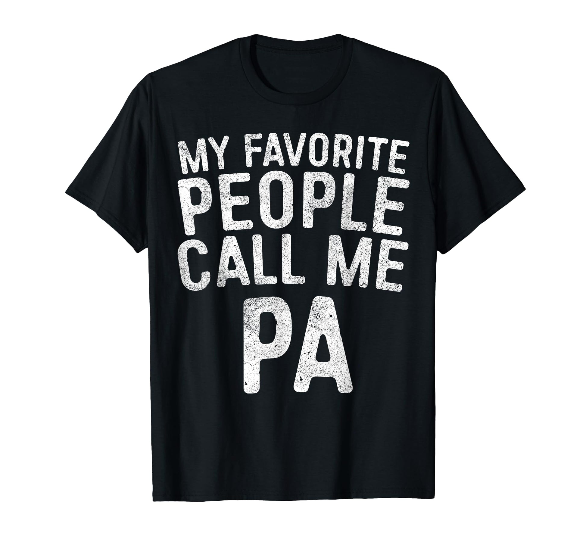 My Favorite People Call Me Pa Grandpa T-Shirt - Unique Graphic Unisex - T-Shirt, Sweatshirt, Hoodie