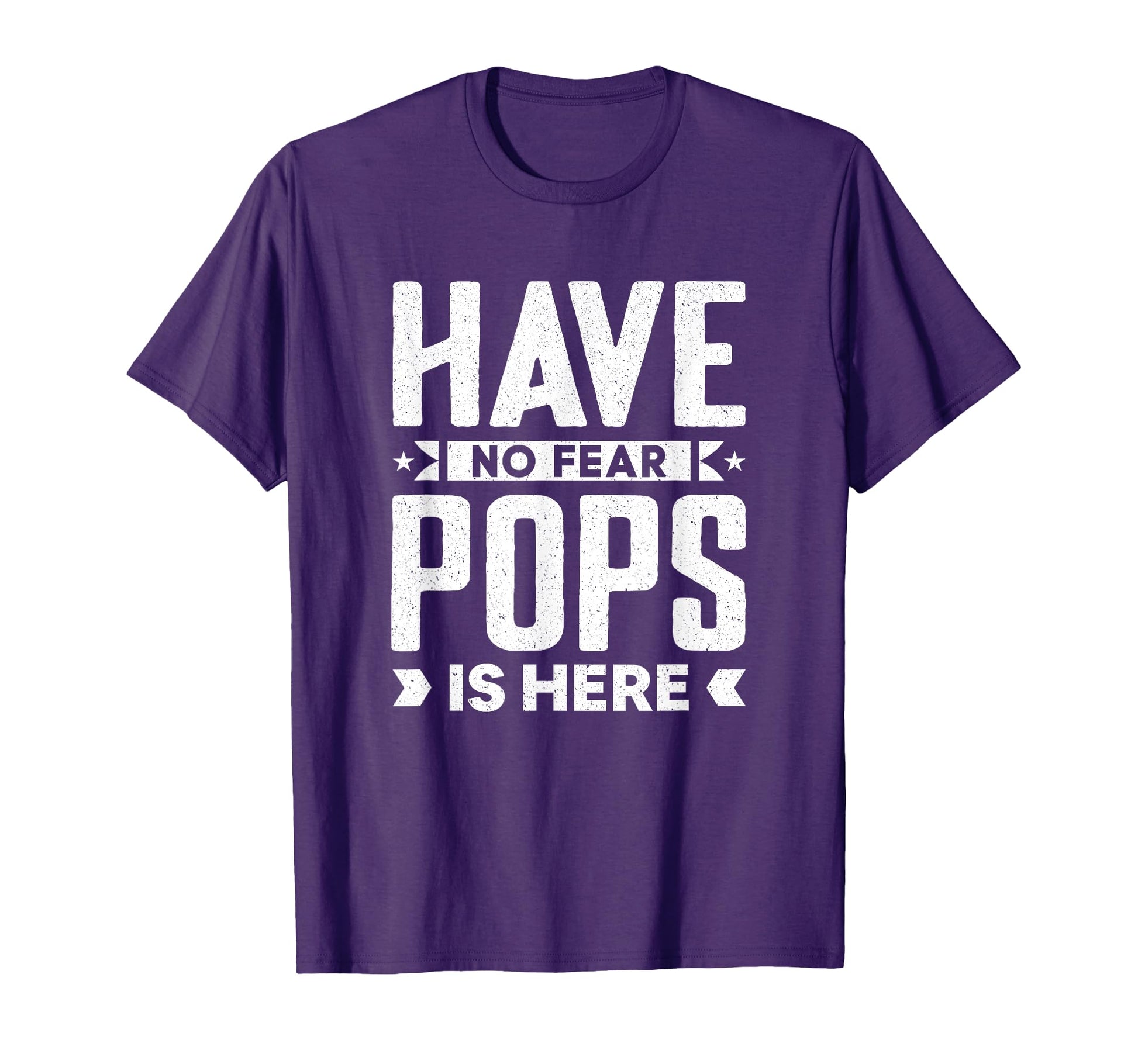 Funny Meme Quotes Have No Fear Pops Is Here T-Shirt - Trendy Graphic Unisex - T-Shirt, Sweatshirt, Hoodie