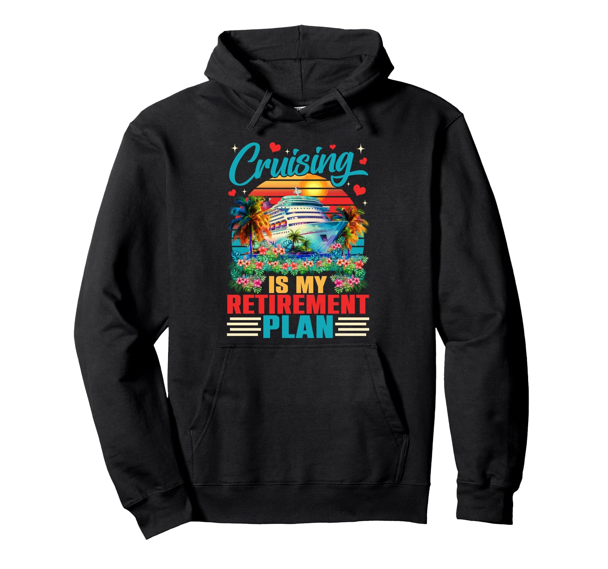 Cruising My Retirement Plan Cruise Squad Hoodie - Graphic Print for Adults - T-Shirt, Sweatshirt, Hoodie