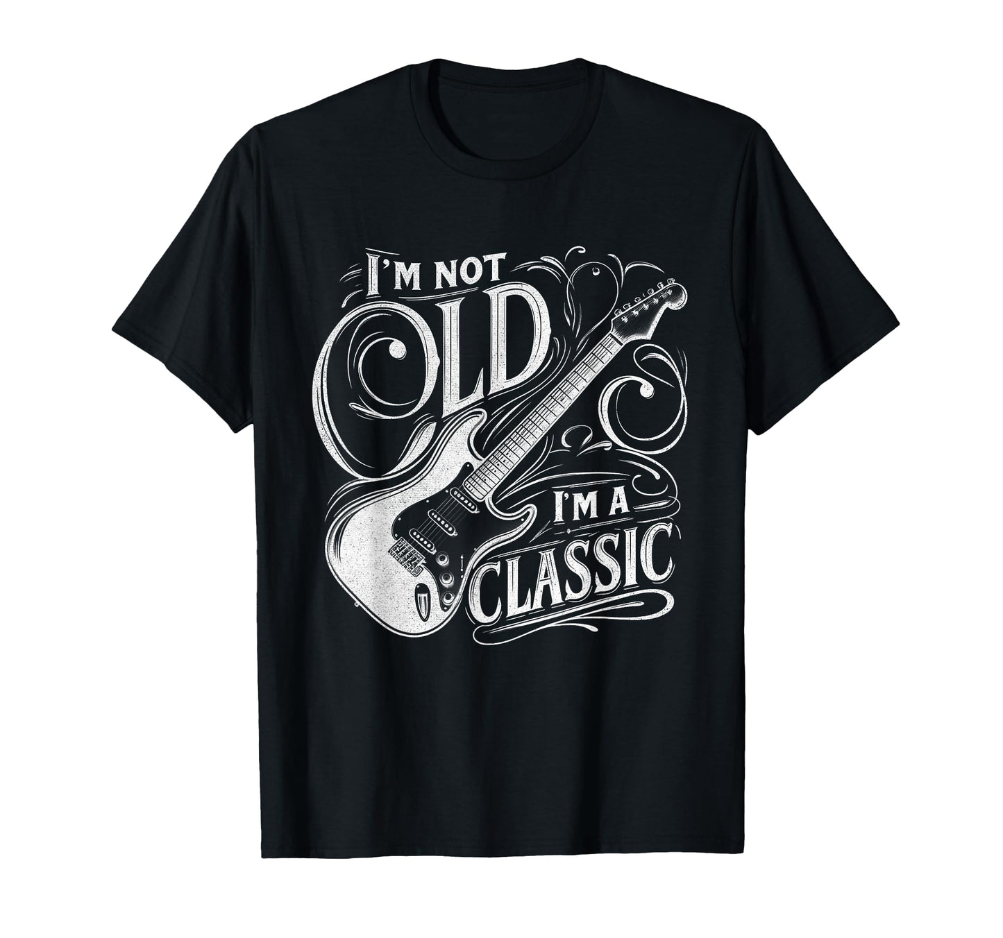 Im Not Old Im Funny Guitar T-Shirt - Casual Everyday Wear Men Women - T-Shirt, Sweatshirt, Hoodie