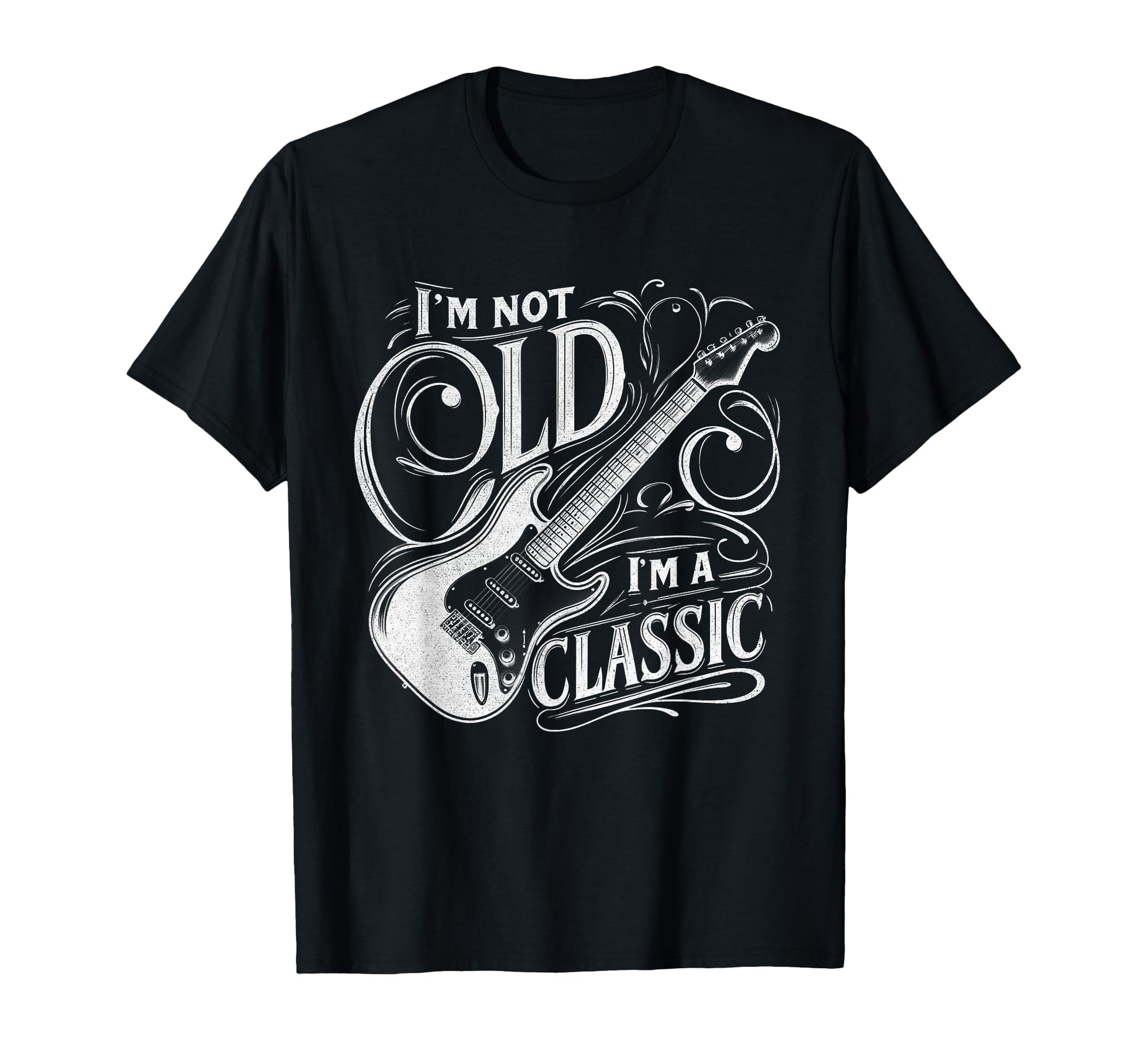 Im Not Old Im Funny Guitar T-Shirt - Casual Everyday Wear Men Women - T-Shirt, Sweatshirt, Hoodie