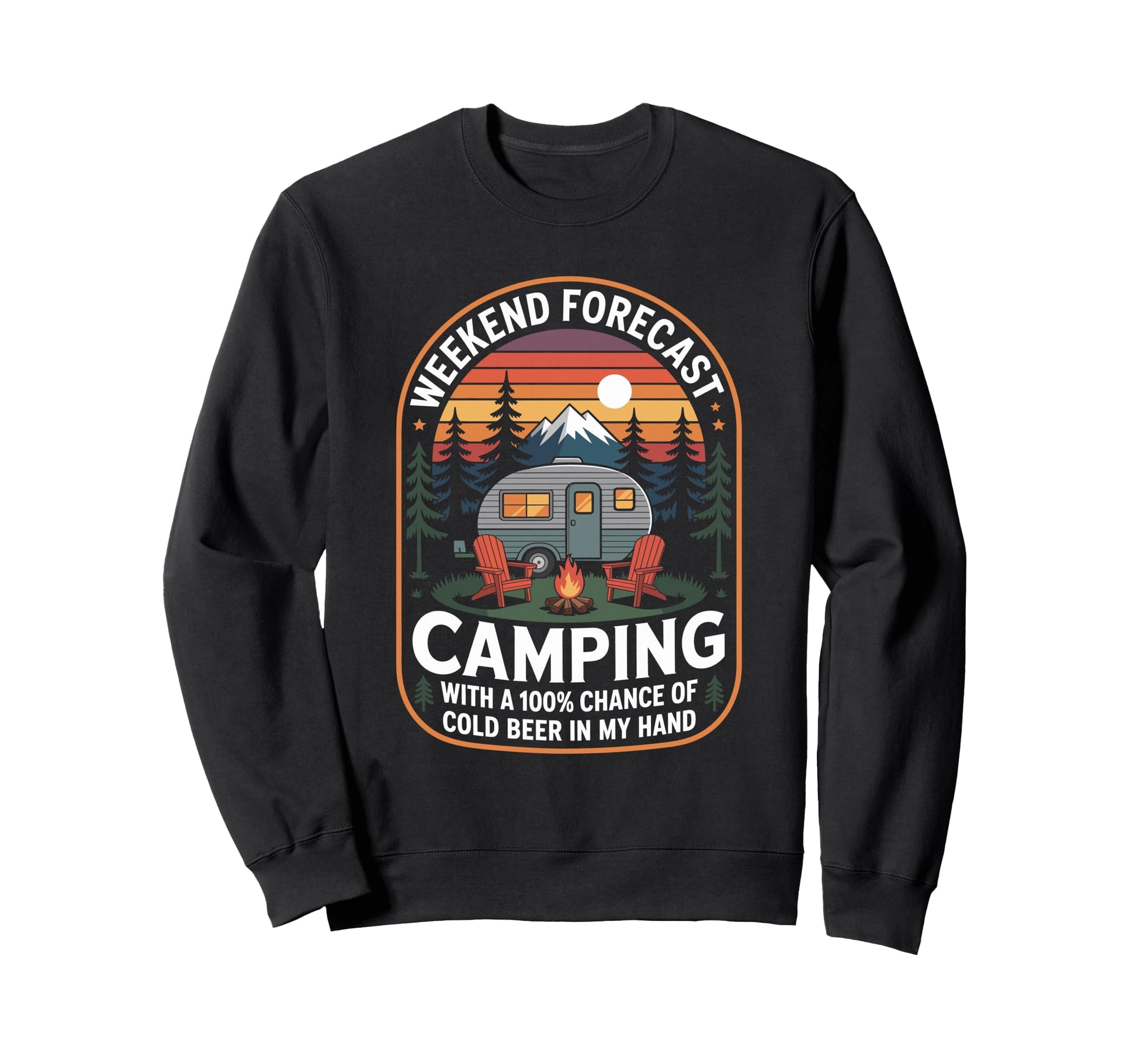 Camper Weekend Forecast Camping 100 Sweatshirt - Custom Art Print Unisex - T-Shirt, Sweatshirt, Hoodie