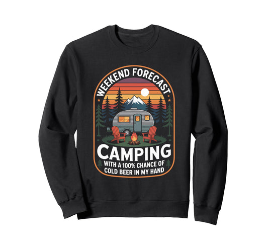Camper Weekend Forecast Camping 100 Sweatshirt - Custom Art Print Unisex - T-Shirt, Sweatshirt, Hoodie